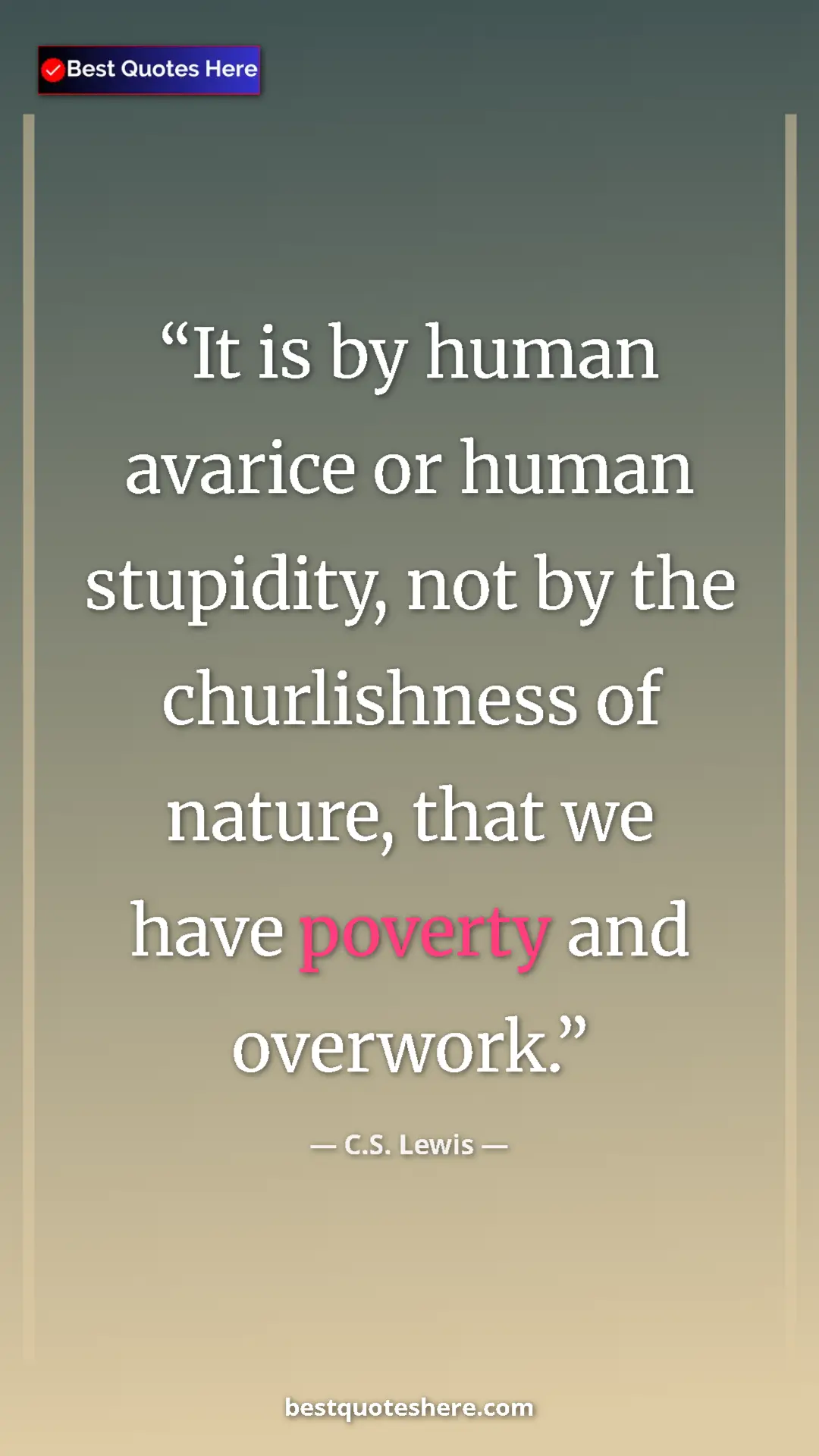 Pinterest quote poster by C.S. Lewis: "It is by human avarice or human stupidity, not by the..."