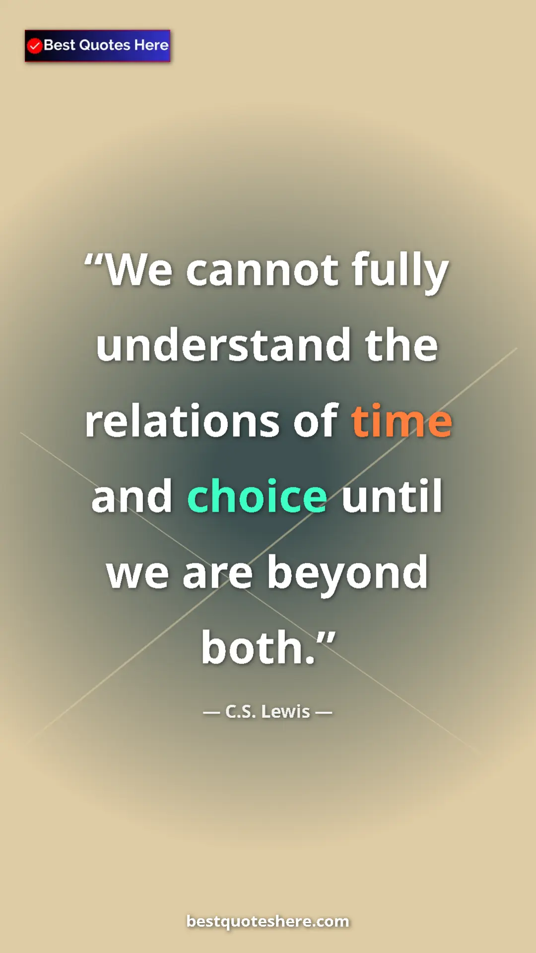 Pinterest quote poster by C.S. Lewis: "We cannot fully understand the relations of time and choice..."