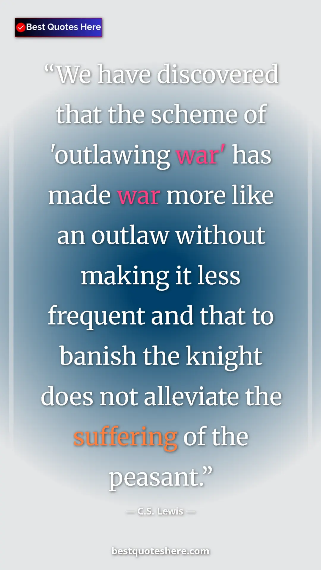 C.S. Lewis Quote Card: "We have discovered that the scheme of 'outlawing war' has..." Pinterest quote poster by C.S. Lewis: "We have discovered that the scheme of 'outlawing war' has..."