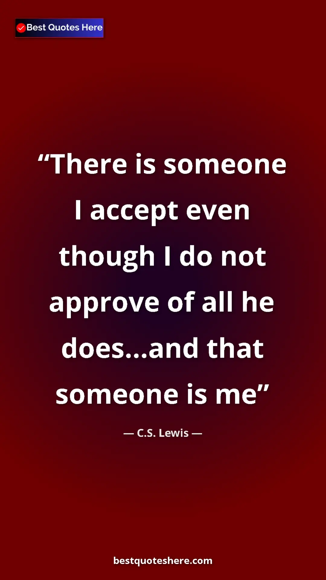 C.S. Lewis Quote Card: "There is someone I accept even though I do not approve of..." Pinterest quote poster by C.S. Lewis: "There is someone I accept even though I do not approve of..."