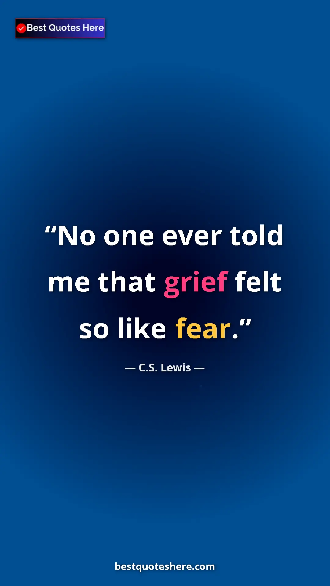 Pinterest quote poster by C.S. Lewis: "No one ever told me that grief felt so like fear."