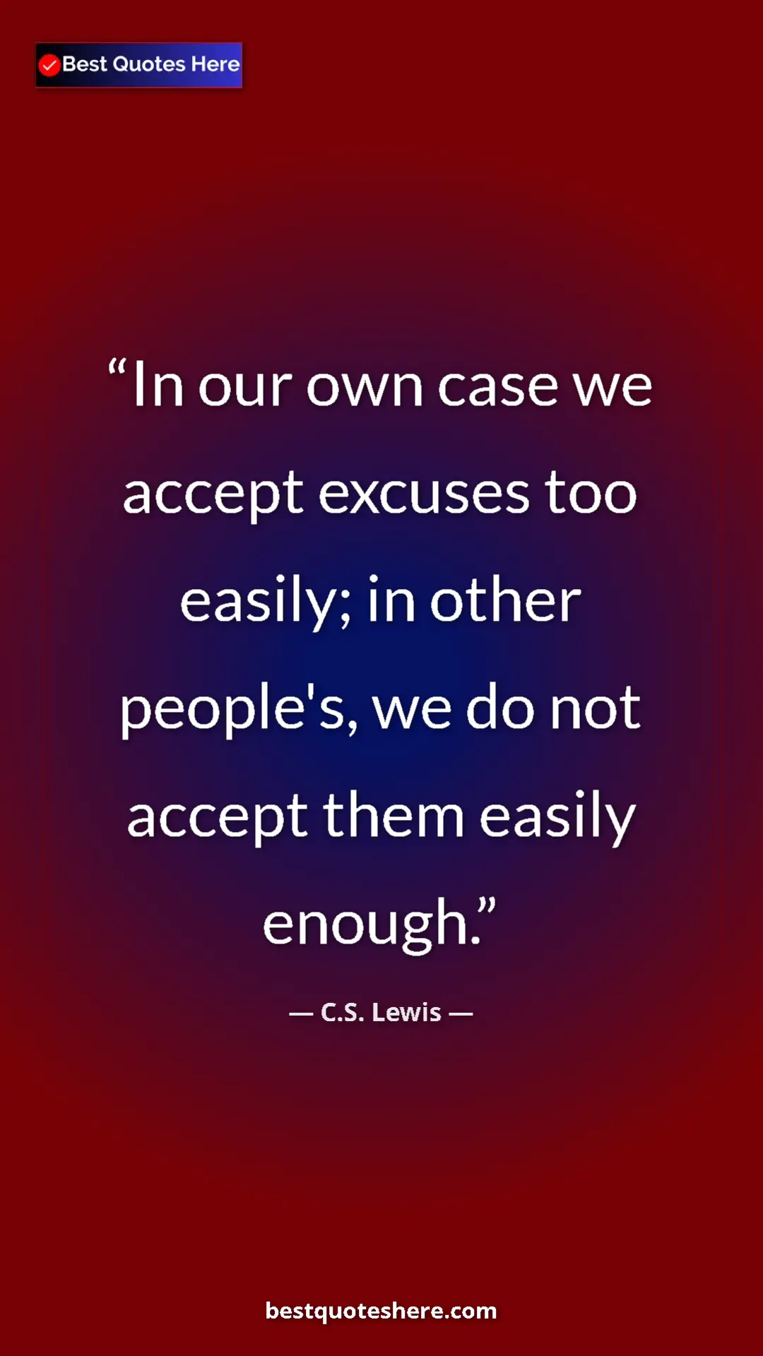 C.S. Lewis Quote Card: "In our own case we accept excuses too easily; in other..." Pinterest quote poster by C.S. Lewis: "In our own case we accept excuses too easily; in other..."