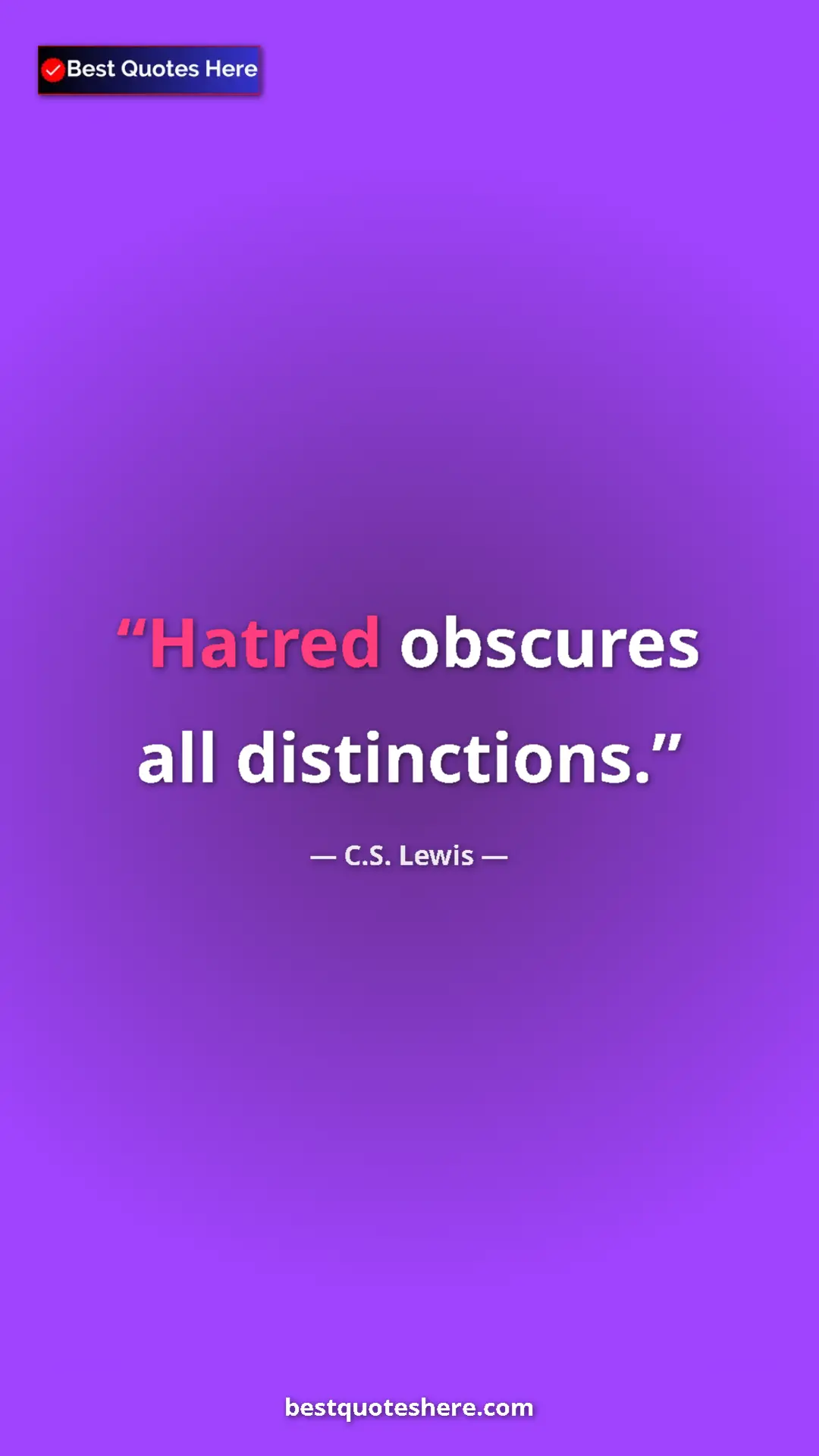 Pinterest quote poster by C.S. Lewis: "Hatred obscures all distinctions."