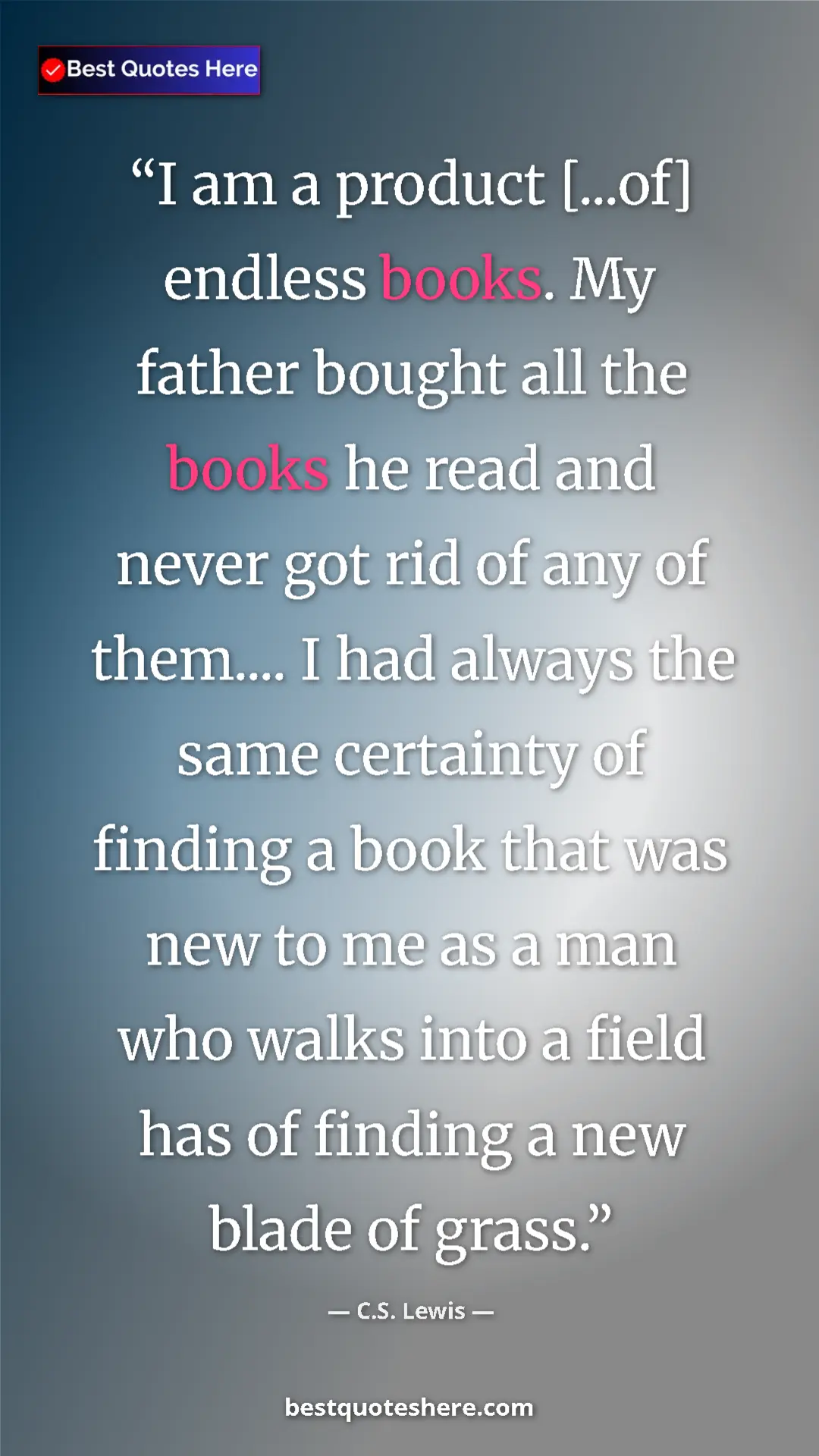 Pinterest quote poster by C.S. Lewis: "I am a product [...of] endless books. My father bought all..."