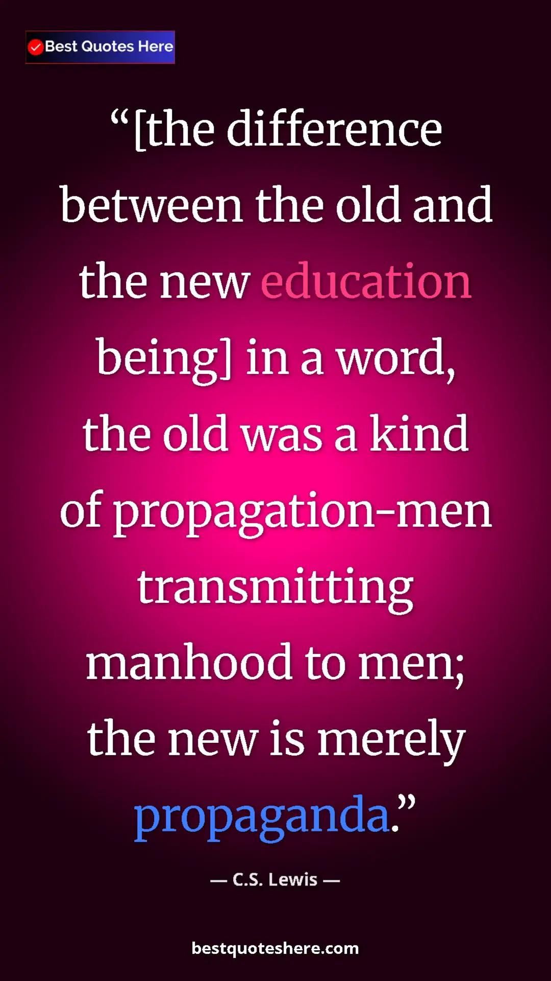 C.S. Lewis Quote Card: "[the difference between the old and the new education..." Pinterest quote poster by C.S. Lewis: "[the difference between the old and the new education..."