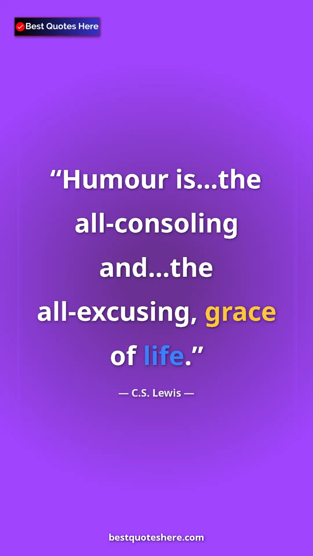C.S. Lewis Quote Card: "Humour is...the all-consoling and...the all-excusing, grace..." Pinterest quote poster by C.S. Lewis: "Humour is...the all-consoling and...the all-excusing, grace..."
