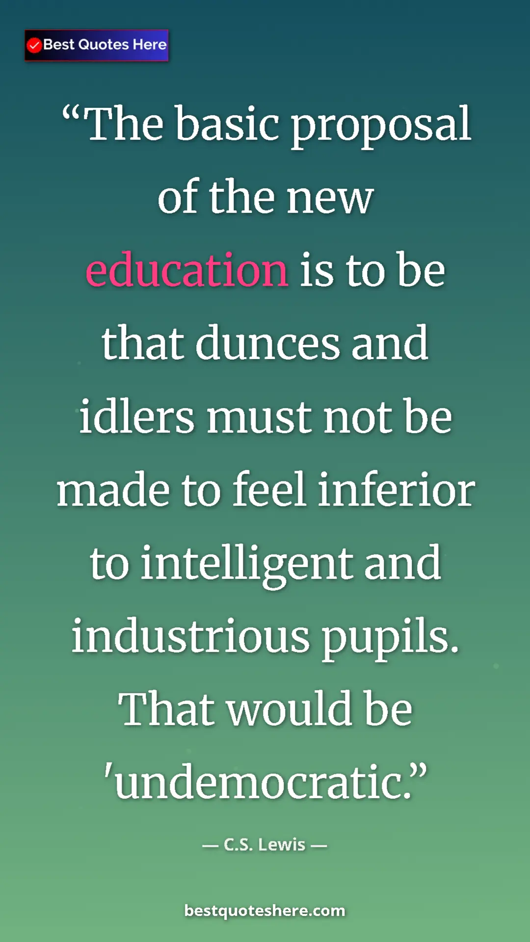 C.S. Lewis Quote Card: "The basic proposal of the new education is to be that..." Pinterest quote poster by C.S. Lewis: "The basic proposal of the new education is to be that..."