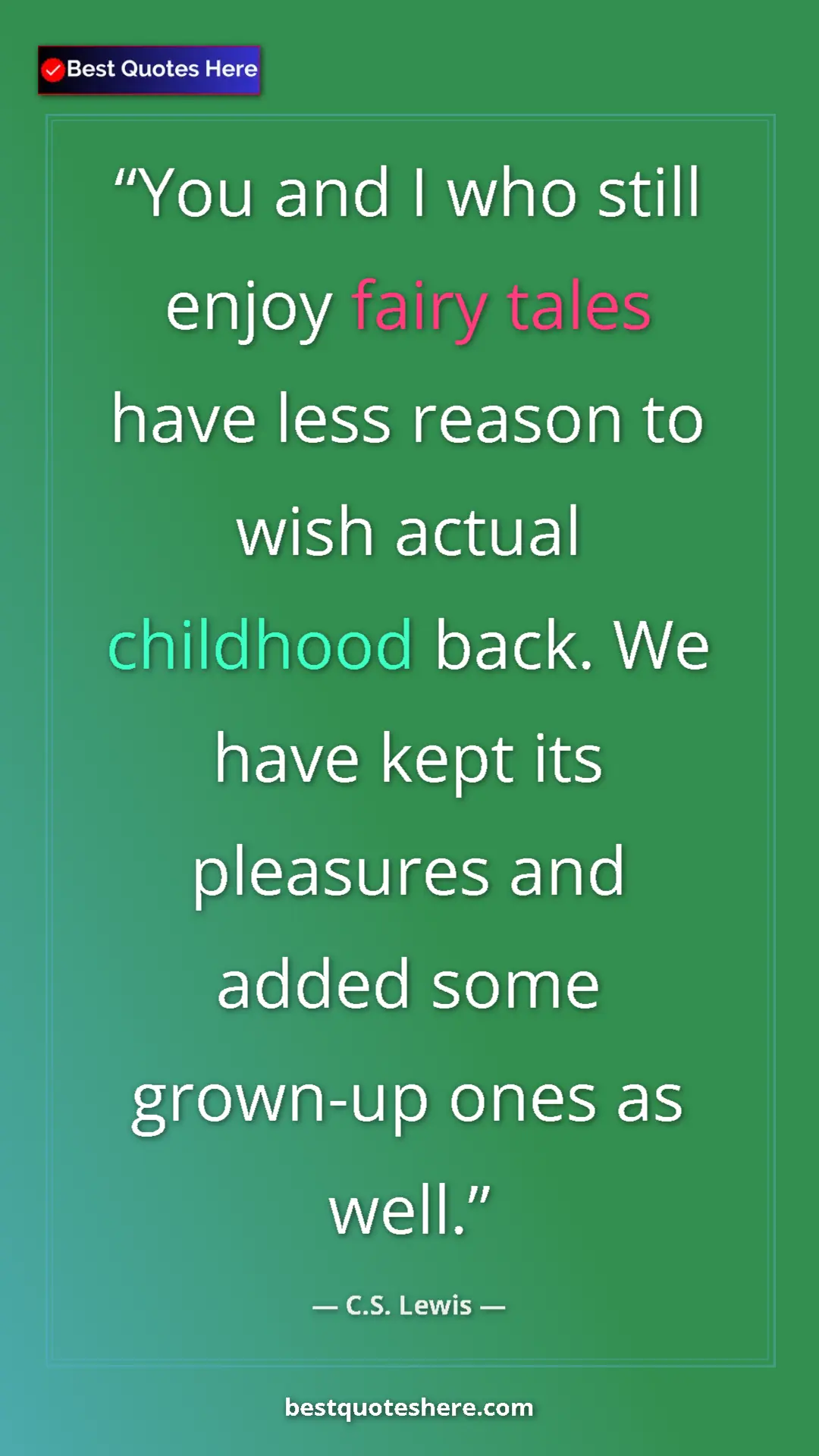 C.S. Lewis Quote Card: "You and I who still enjoy fairy tales have less reason to..." Pinterest quote poster by C.S. Lewis: "You and I who still enjoy fairy tales have less reason to..."