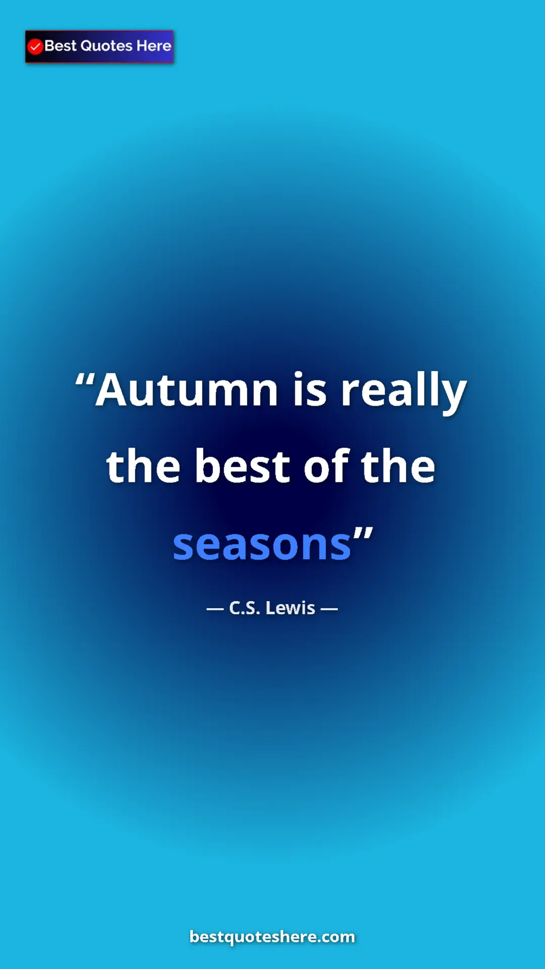 C.S. Lewis Quote Card: "Autumn is really the best of the seasons" Pinterest quote poster by C.S. Lewis: "Autumn is really the best of the seasons"