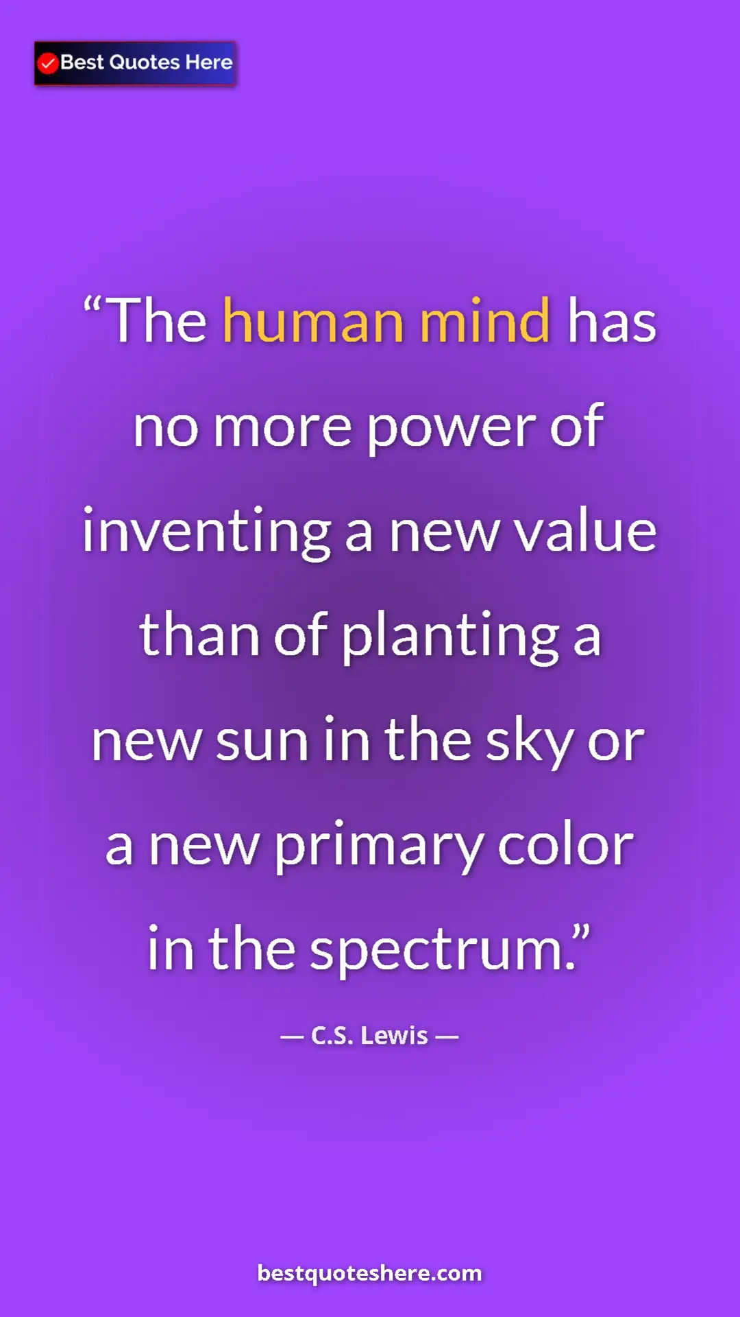 C.S. Lewis Quote Card: "The human mind has no more power of inventing a new value..." Pinterest quote poster by C.S. Lewis: "The human mind has no more power of inventing a new value..."