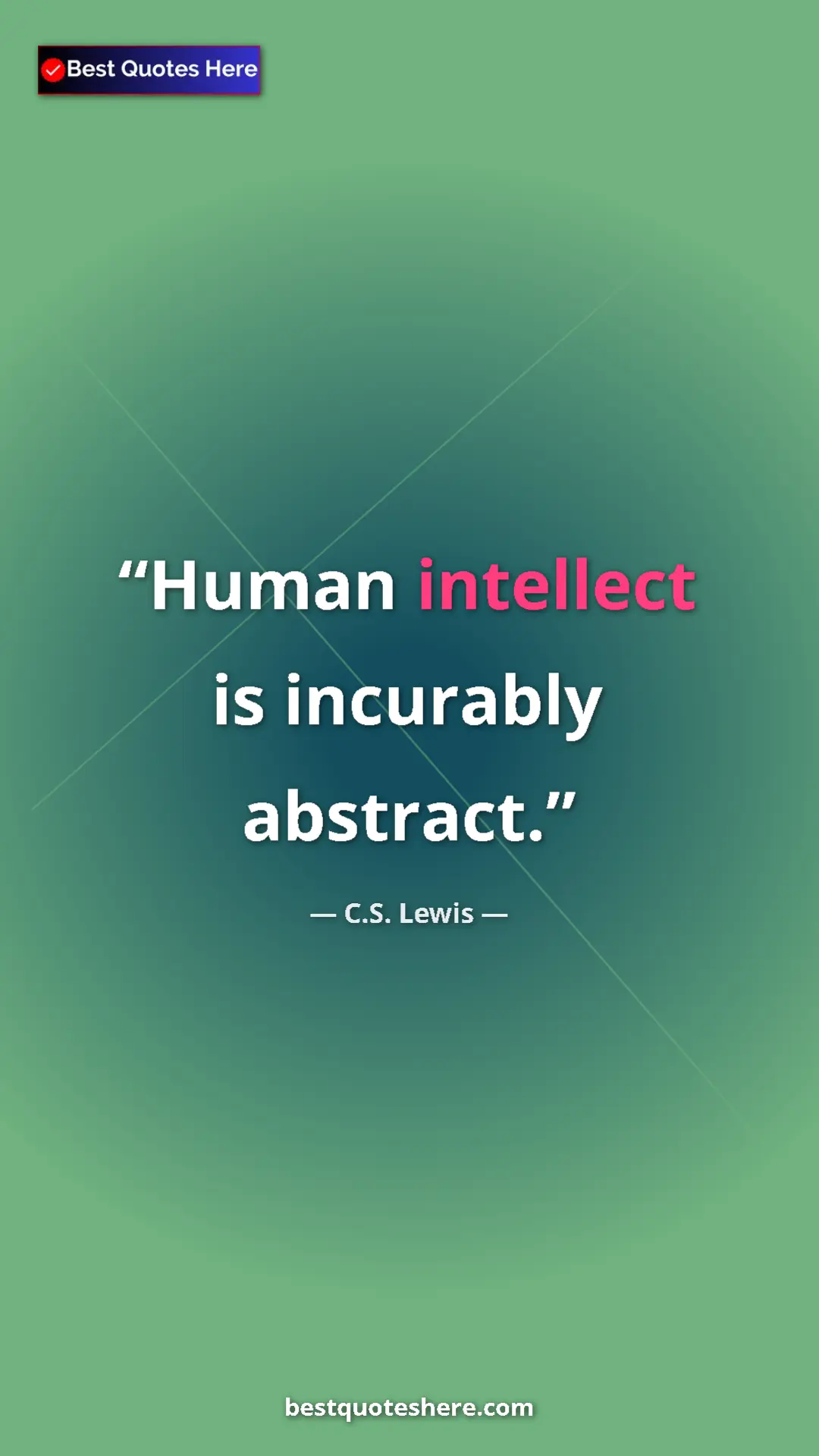 Pinterest quote poster by C.S. Lewis: "Human intellect is incurably abstract."