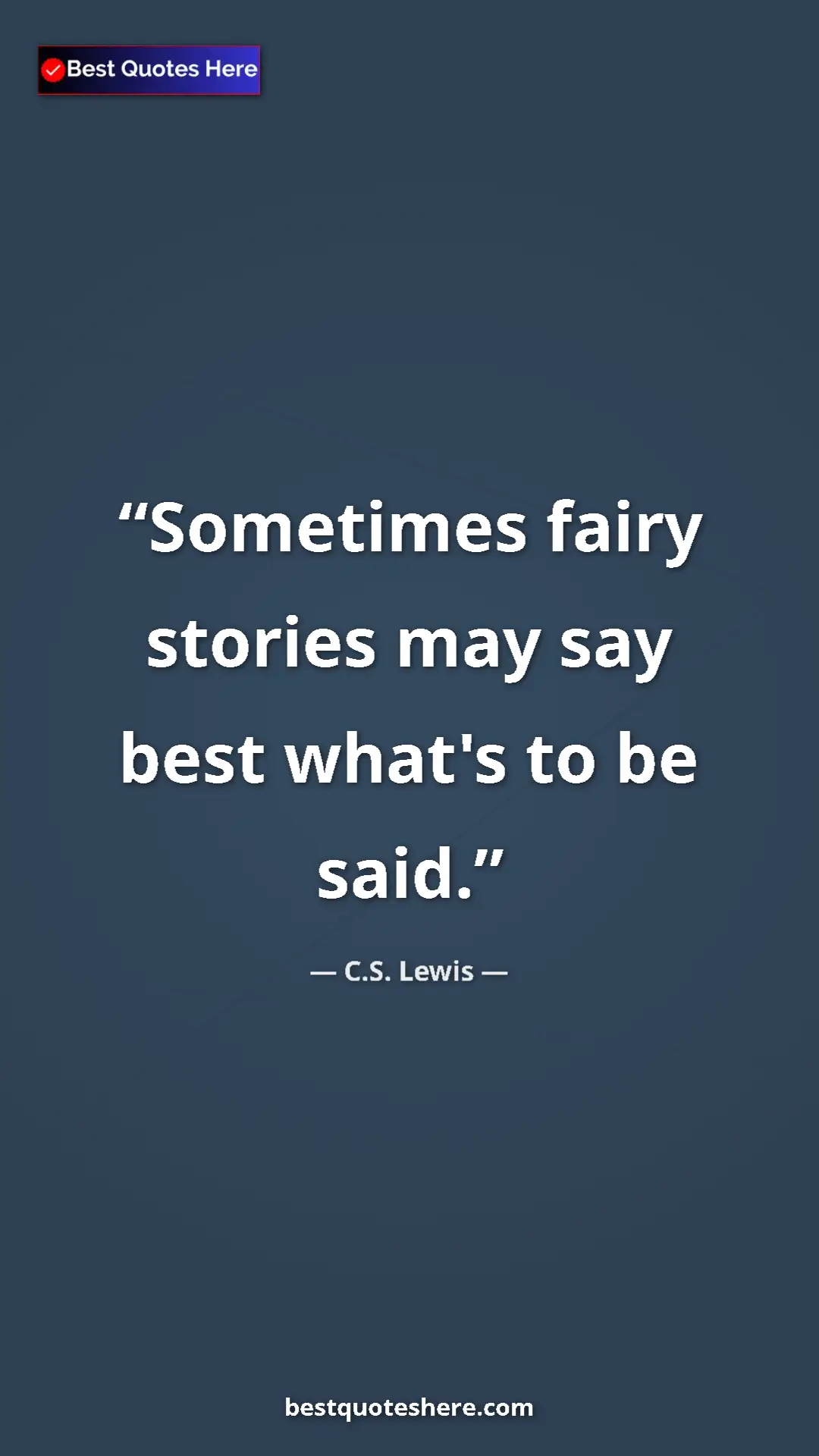 Pinterest quote poster by C.S. Lewis: "Sometimes fairy stories may say best what's to be said."