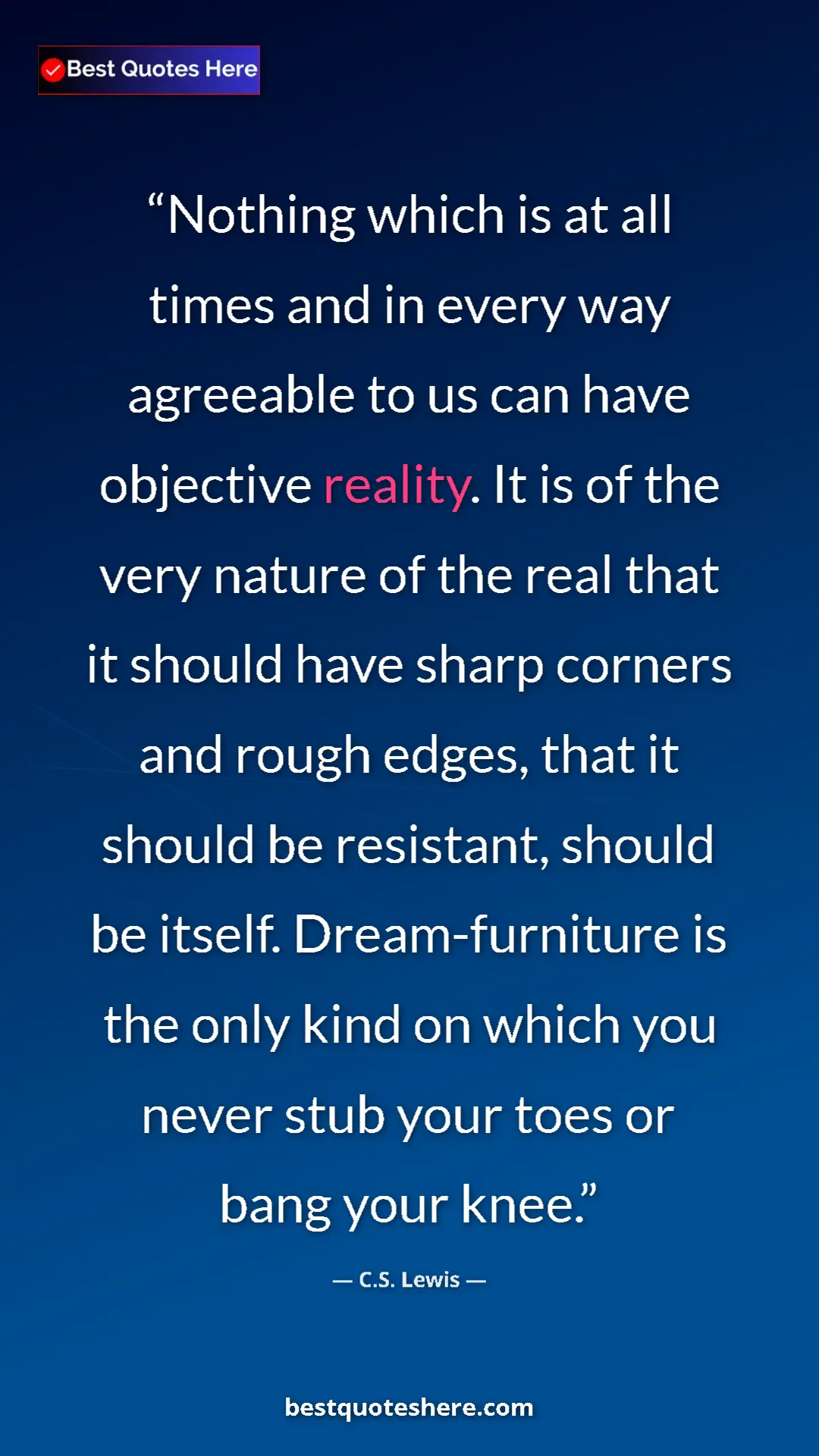 Pinterest quote poster by C.S. Lewis: "Nothing which is at all times and in every way agreeable to..."