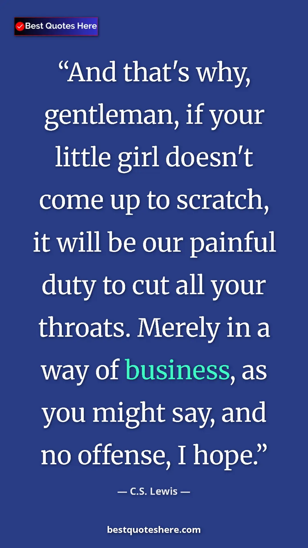 Pinterest quote poster by C.S. Lewis: "And that's why, gentleman, if your little girl doesn't come..."
