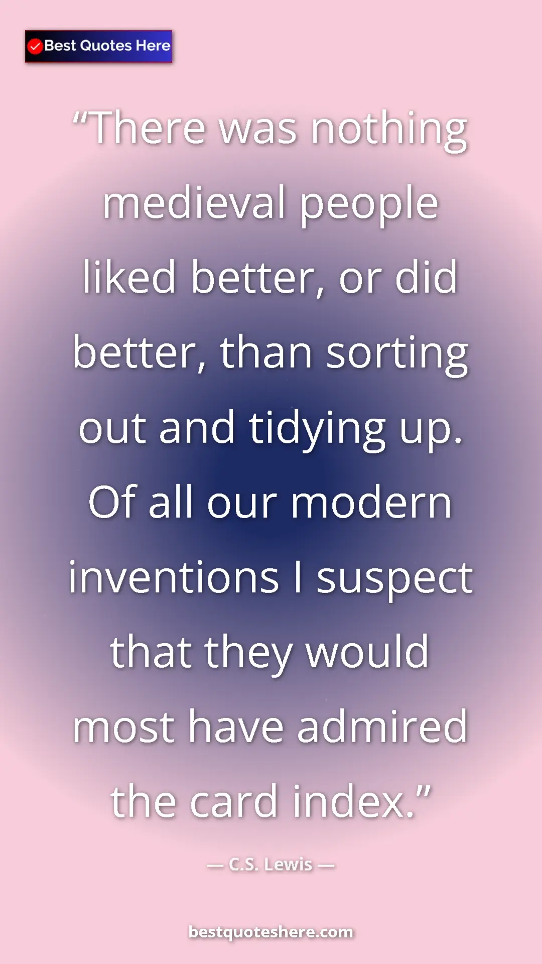 Pinterest quote poster by C.S. Lewis: "There was nothing medieval people liked better, or did..."