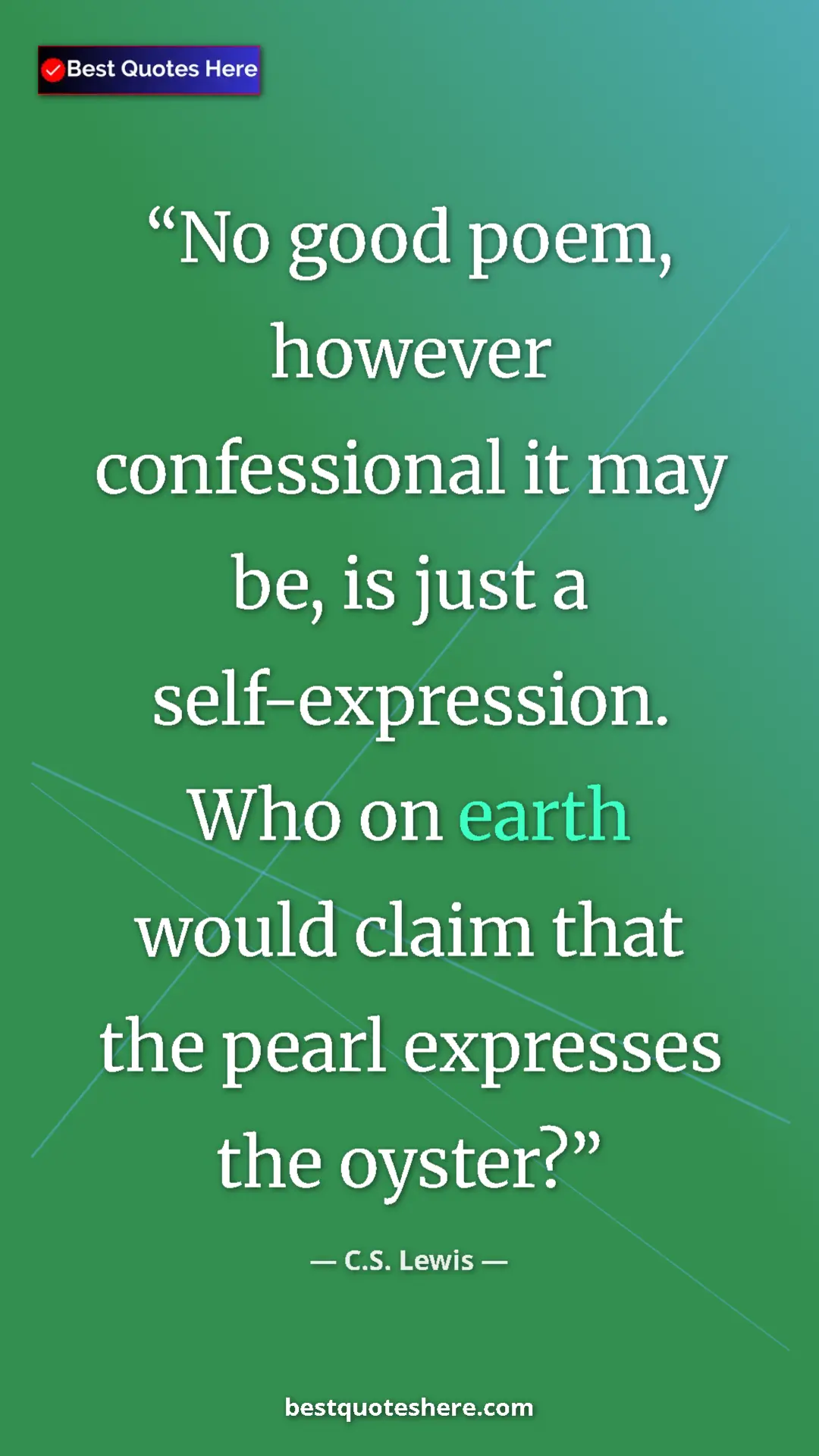 Pinterest quote poster by C.S. Lewis: "No good poem, however confessional it may be, is just a..."