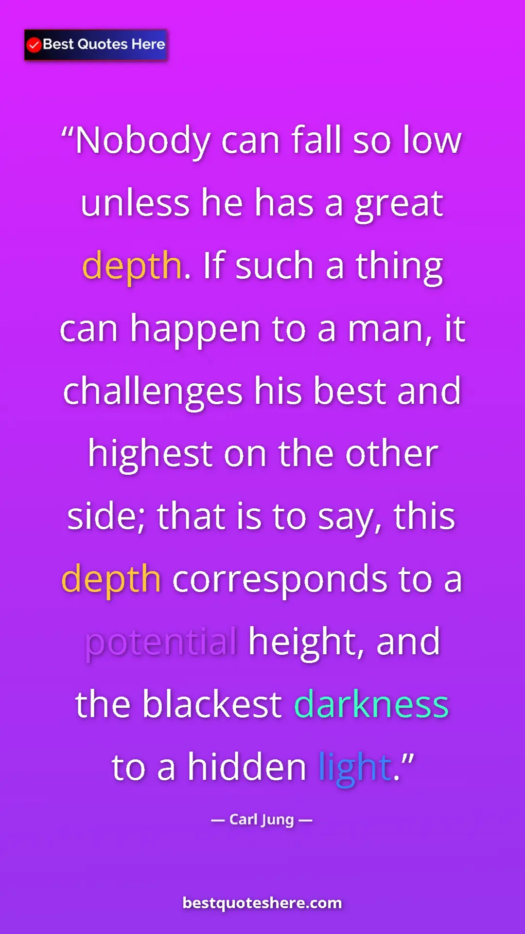 Pinterest quote poster by Carl Jung: "Nobody can fall so low unless he has a great depth. If such..."