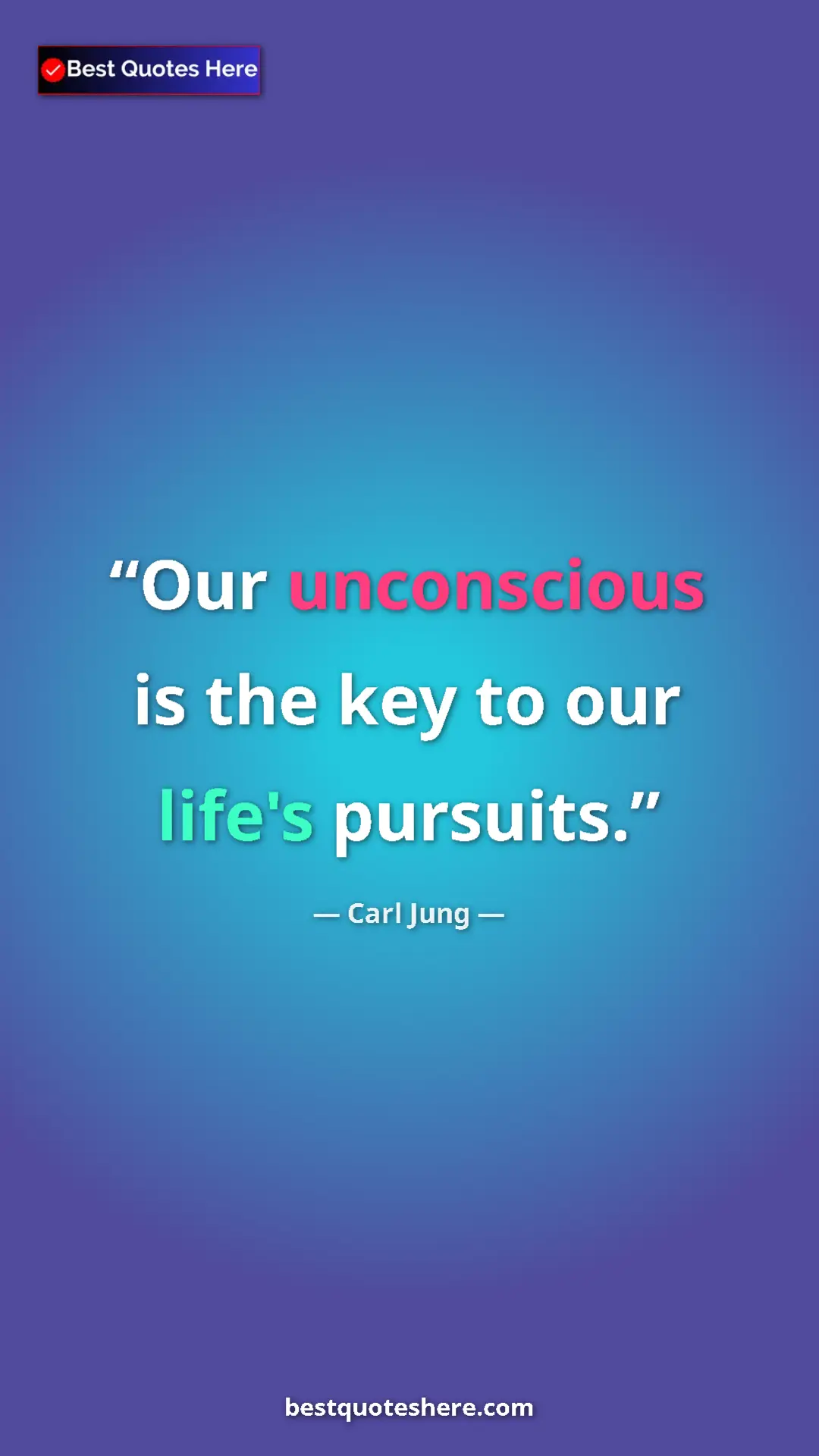 Carl Jung Quote Card: "Our unconscious is the key to our life's pursuits." Pinterest quote poster by Carl Jung: "Our unconscious is the key to our life's pursuits."