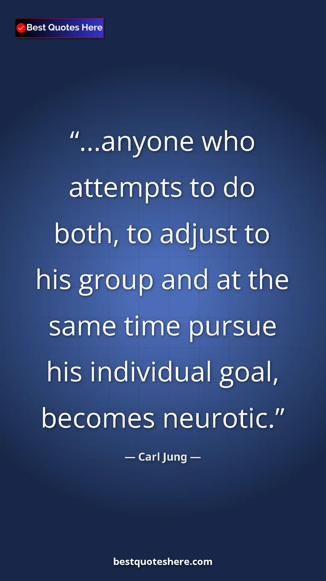 Pinterest quote poster by Carl Jung: "...anyone who attempts to do both, to adjust to his group an"