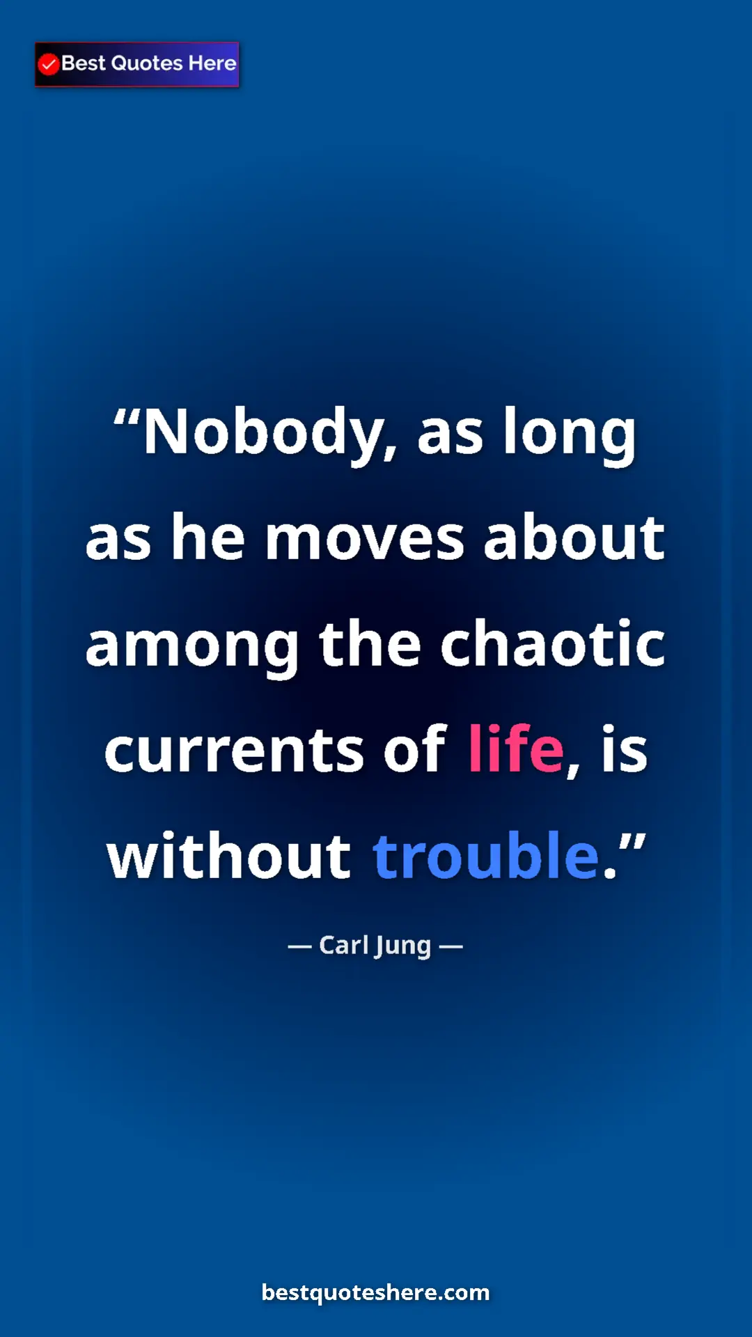 Pinterest quote poster by Carl Jung: "Nobody, as long as he moves about among the chaotic currents"