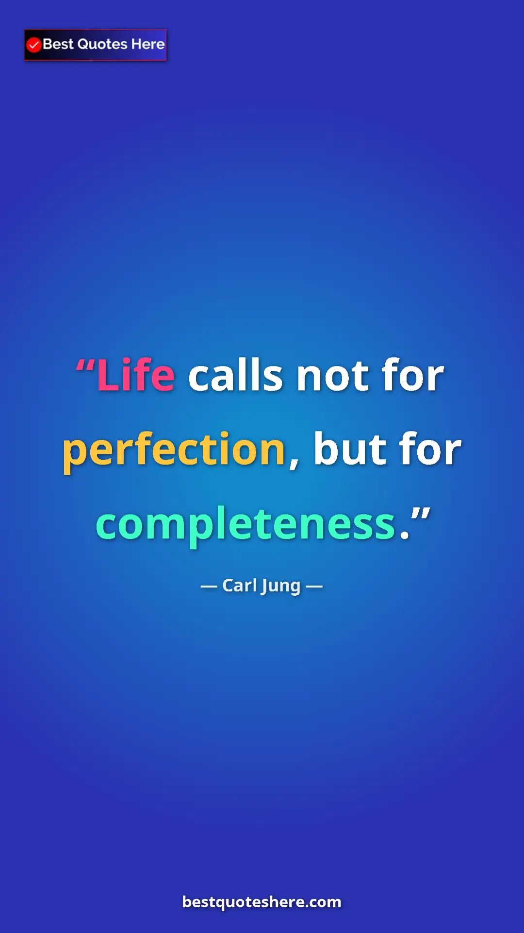 Pinterest quote poster by Carl Jung: "Life calls not for perfection, but for completeness."