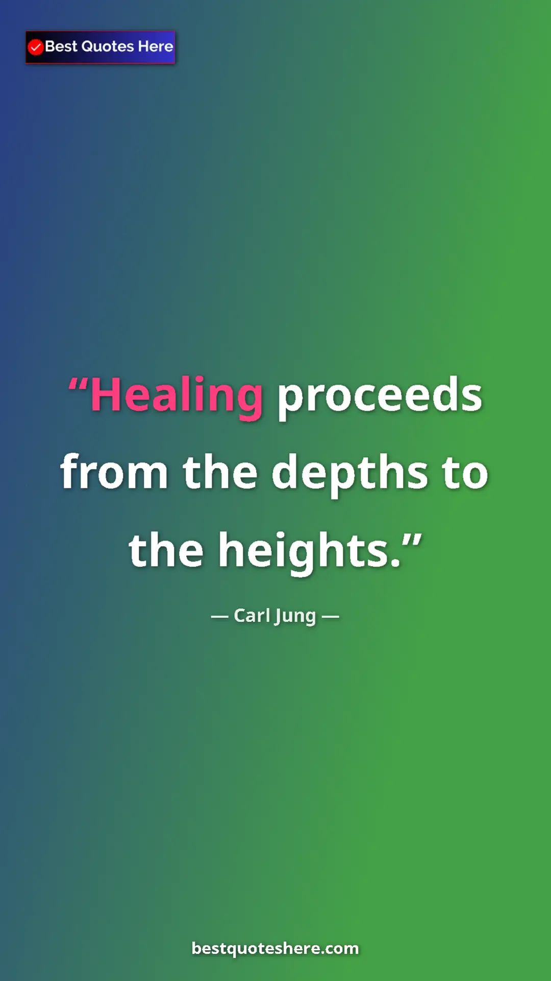 Carl Jung Quote Card: "Healing proceeds from the depths to the heights." Pinterest quote poster by Carl Jung: "Healing proceeds from the depths to the heights."