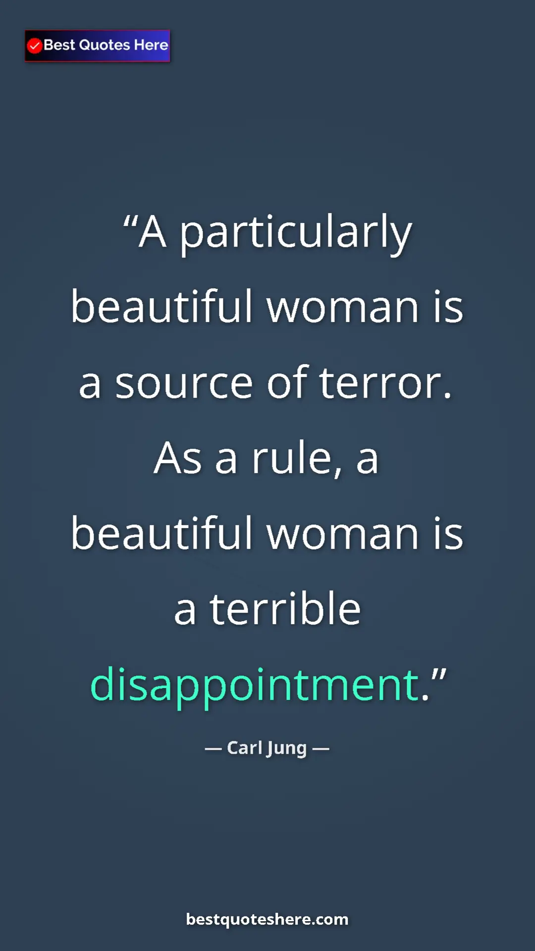 Pinterest quote poster by Carl Jung: "A particularly beautiful woman is a source of terror. As a..."