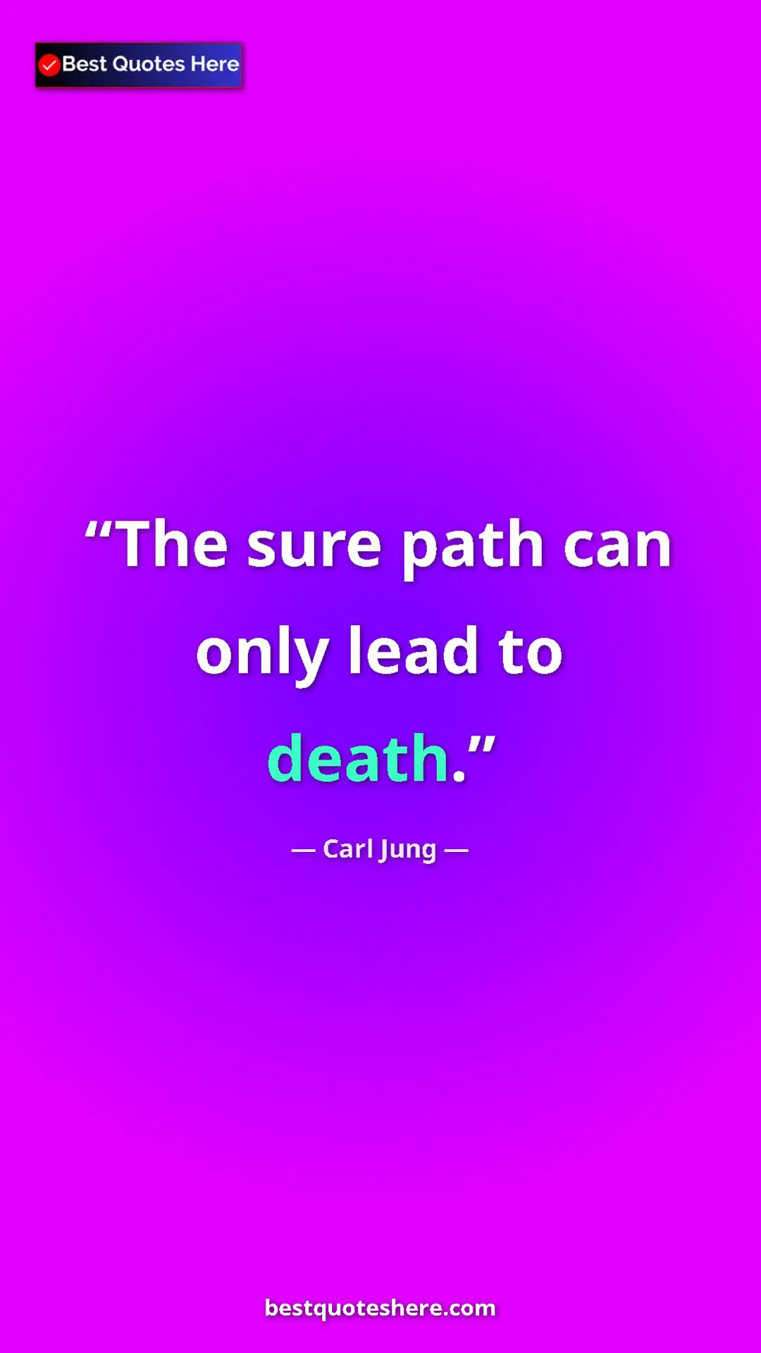 Pinterest quote poster by Carl Jung: "The sure path can only lead to death."