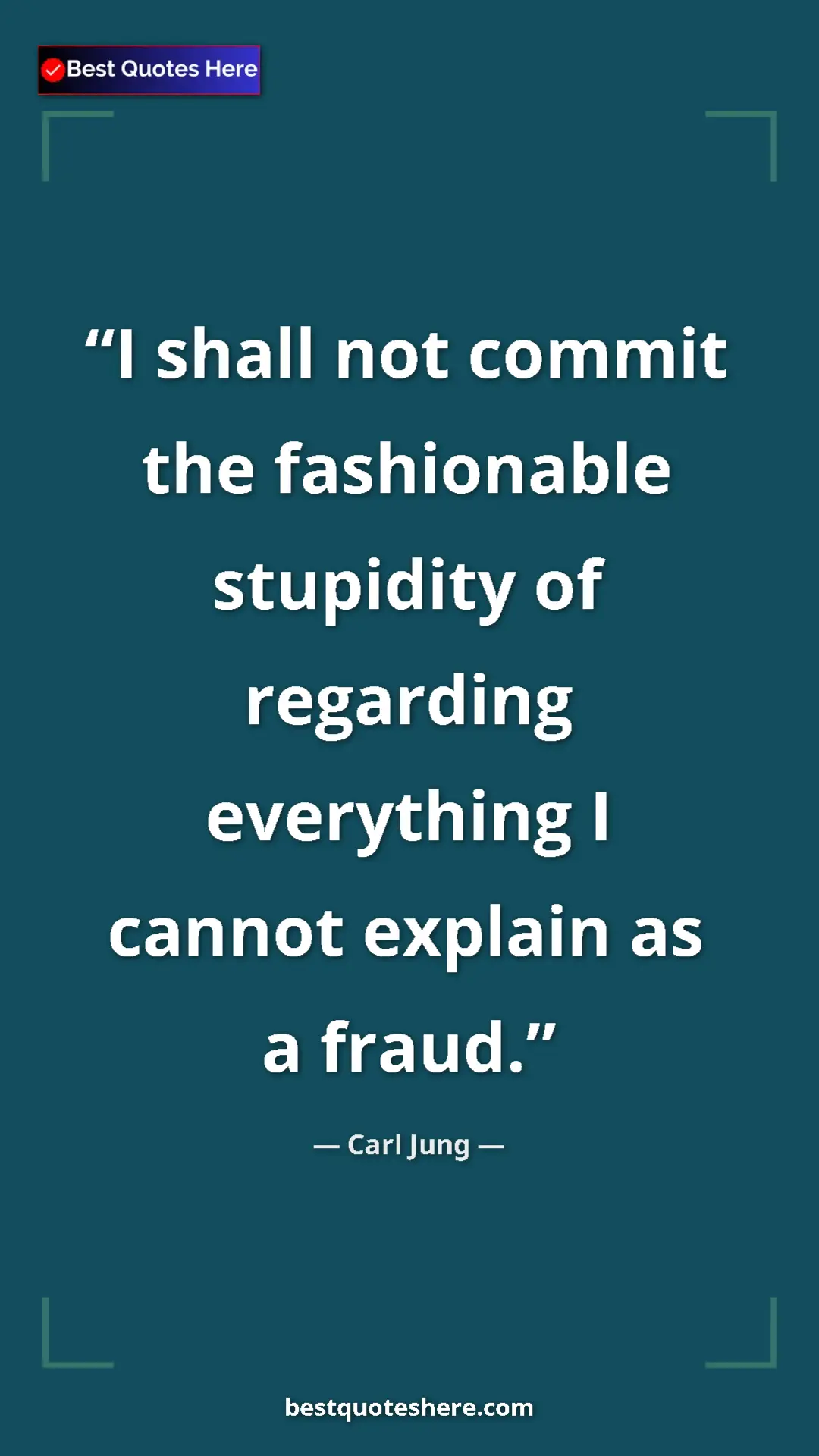 Carl Jung Quote Card: "I shall not commit the fashionable stupidity of regarding ev" Pinterest quote poster by Carl Jung: "I shall not commit the fashionable stupidity of regarding ev"