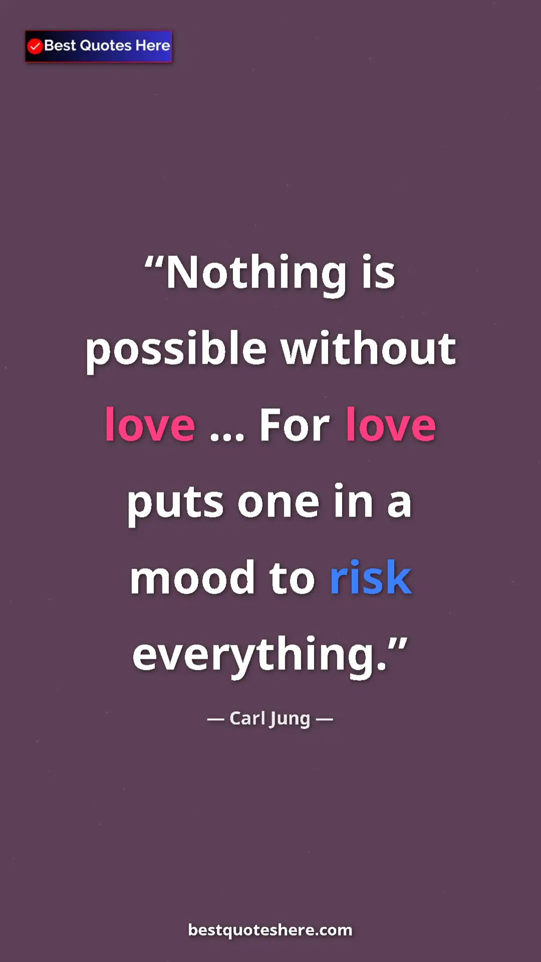 Pinterest quote poster by Carl Jung: "Nothing is possible without love ... For love puts one in a..."