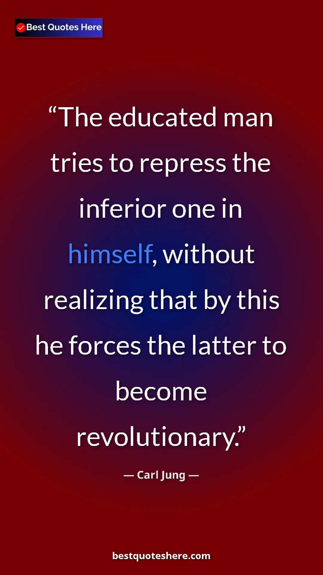 Carl Jung Quote Card: "The educated man tries to repress the inferior one in himsel" Pinterest quote poster by Carl Jung: "The educated man tries to repress the inferior one in himsel"