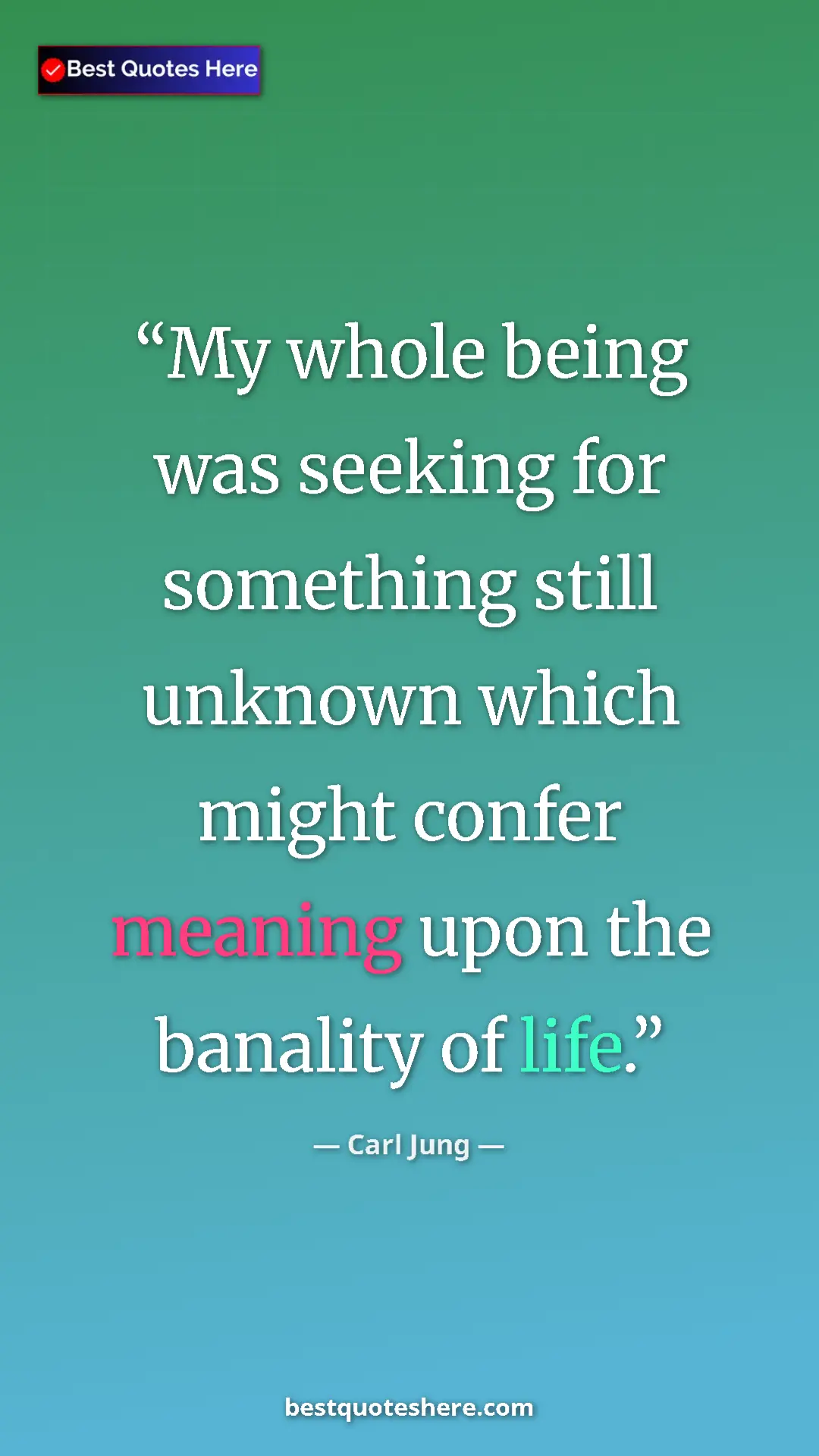 Pinterest quote poster by Carl Jung: "My whole being was seeking for something still unknown which"