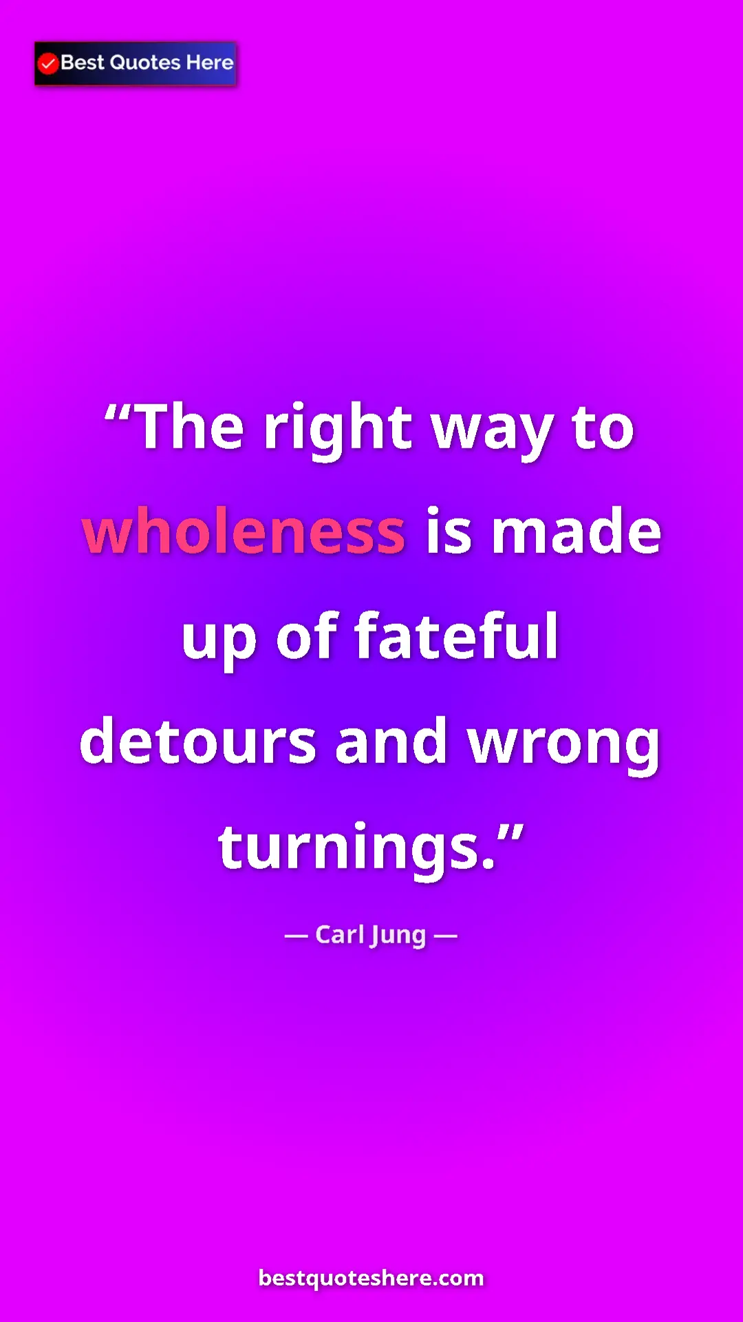 Carl Jung Quote Card: "The right way to wholeness is made up of fateful detours..." Pinterest quote poster by Carl Jung: "The right way to wholeness is made up of fateful detours..."
