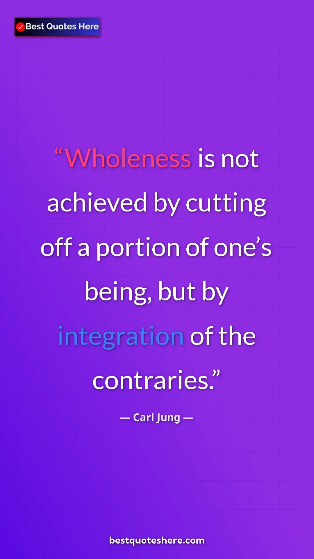 Pinterest quote poster by Carl Jung: "Wholeness is not achieved by cutting off a portion of one’s..."
