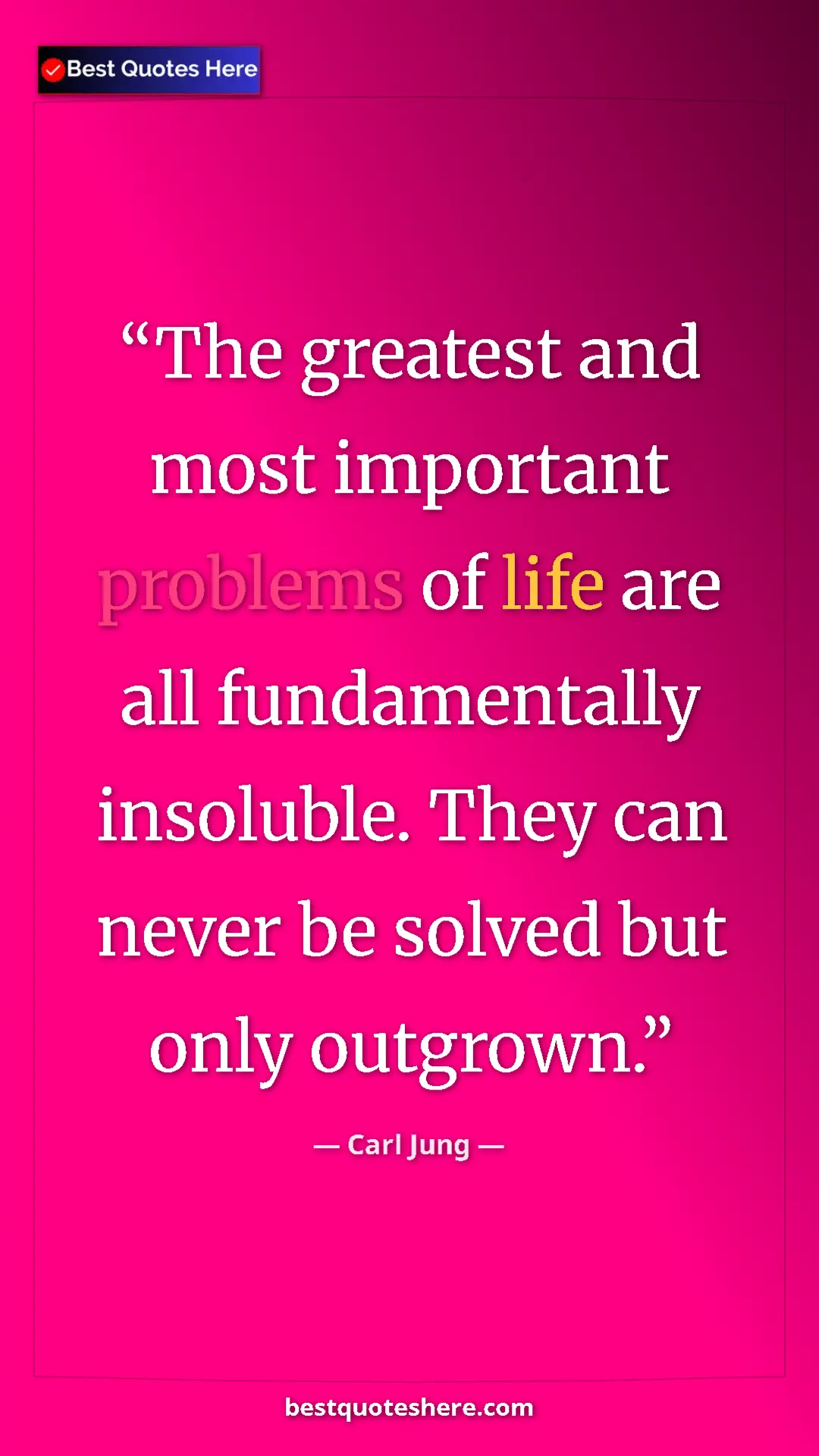 Pinterest quote poster by Carl Jung: "The greatest and most important problems of life are all fun"