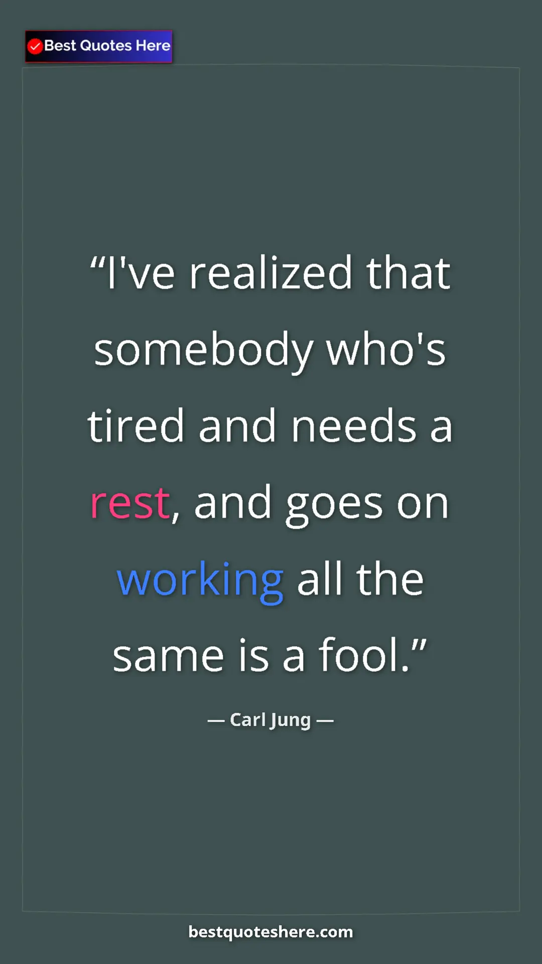 Carl Jung Quote Card: "I've realized that somebody who's tired and needs a rest,..." Pinterest quote poster by Carl Jung: "I've realized that somebody who's tired and needs a rest,..."