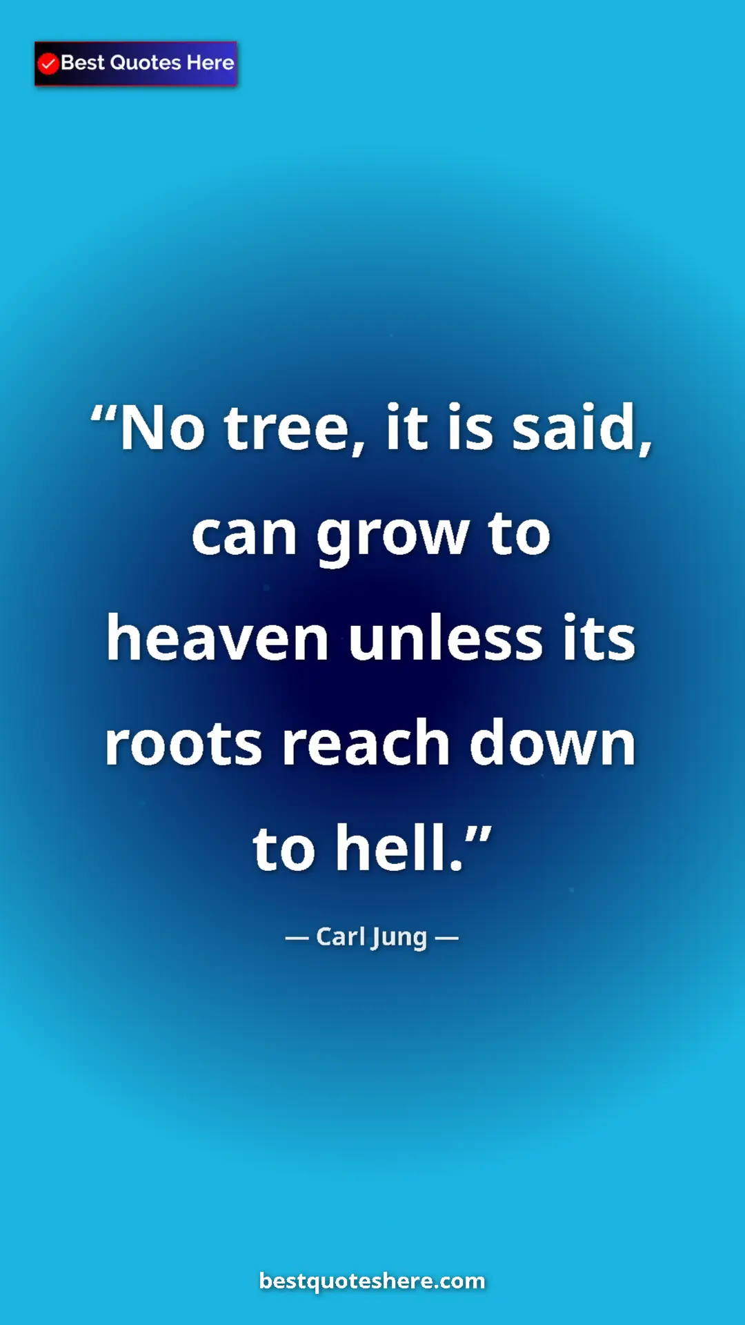 Carl Jung Quote Card: "No tree, it is said, can grow to heaven unless its roots..." Pinterest quote poster by Carl Jung: "No tree, it is said, can grow to heaven unless its roots..."