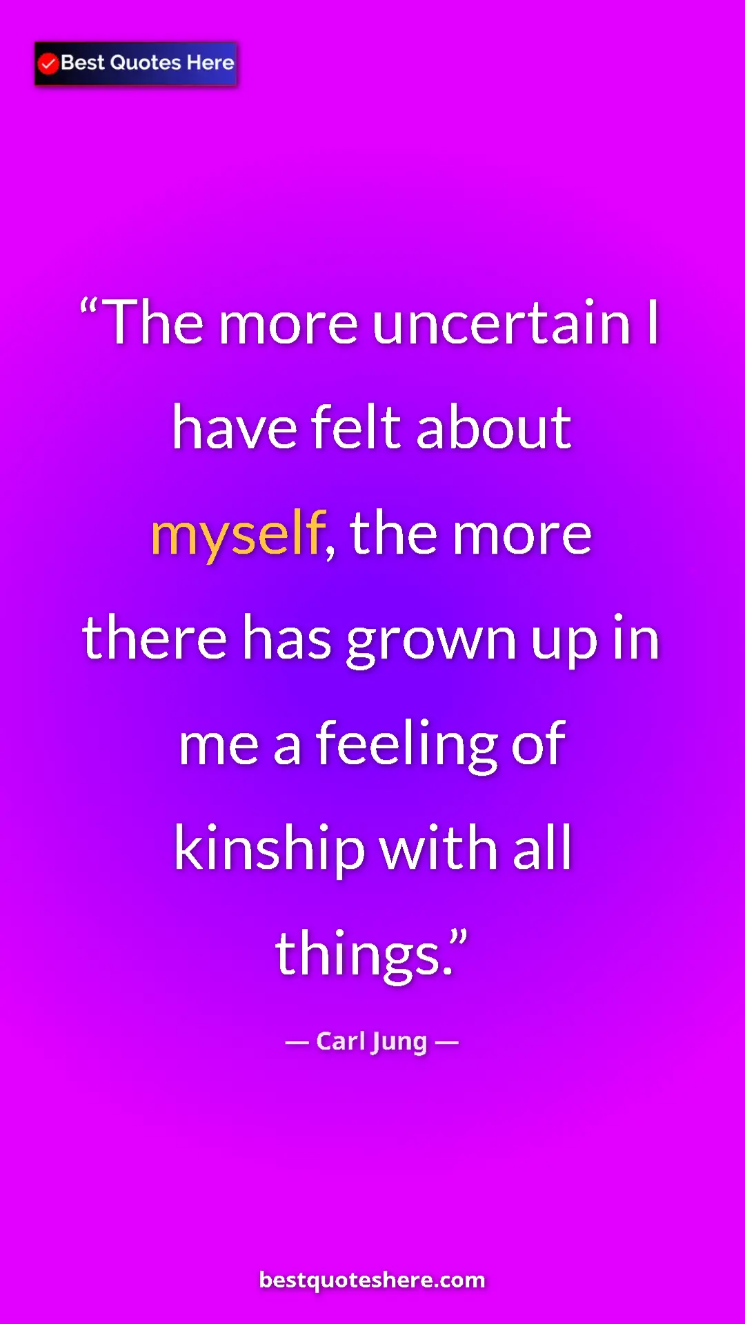 Carl Jung Quote Card: "The more uncertain I have felt about myself, the more there..." Pinterest quote poster by Carl Jung: "The more uncertain I have felt about myself, the more there..."
