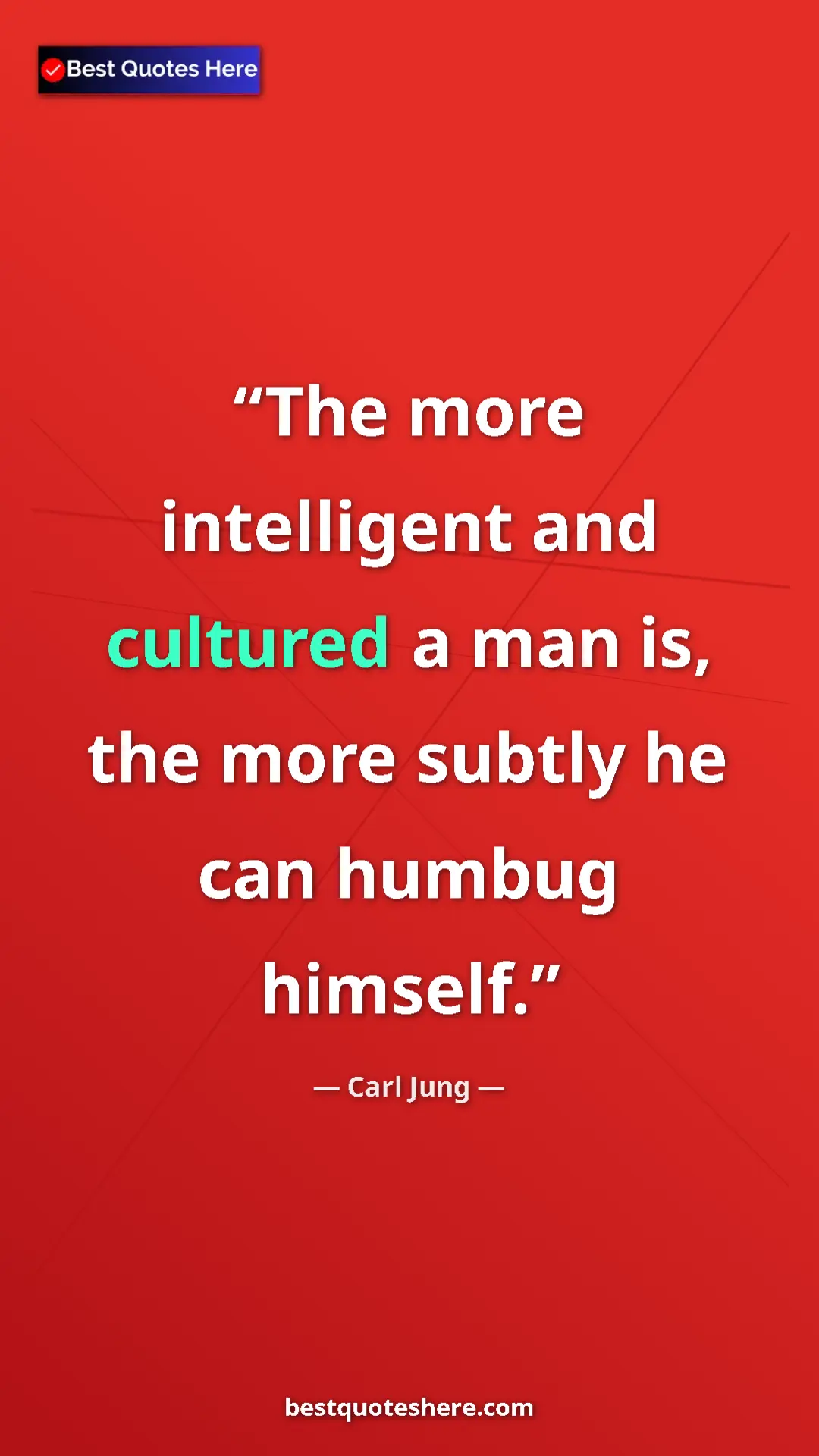 Pinterest quote poster by Carl Jung: "The more intelligent and cultured a man is, the more subtly..."