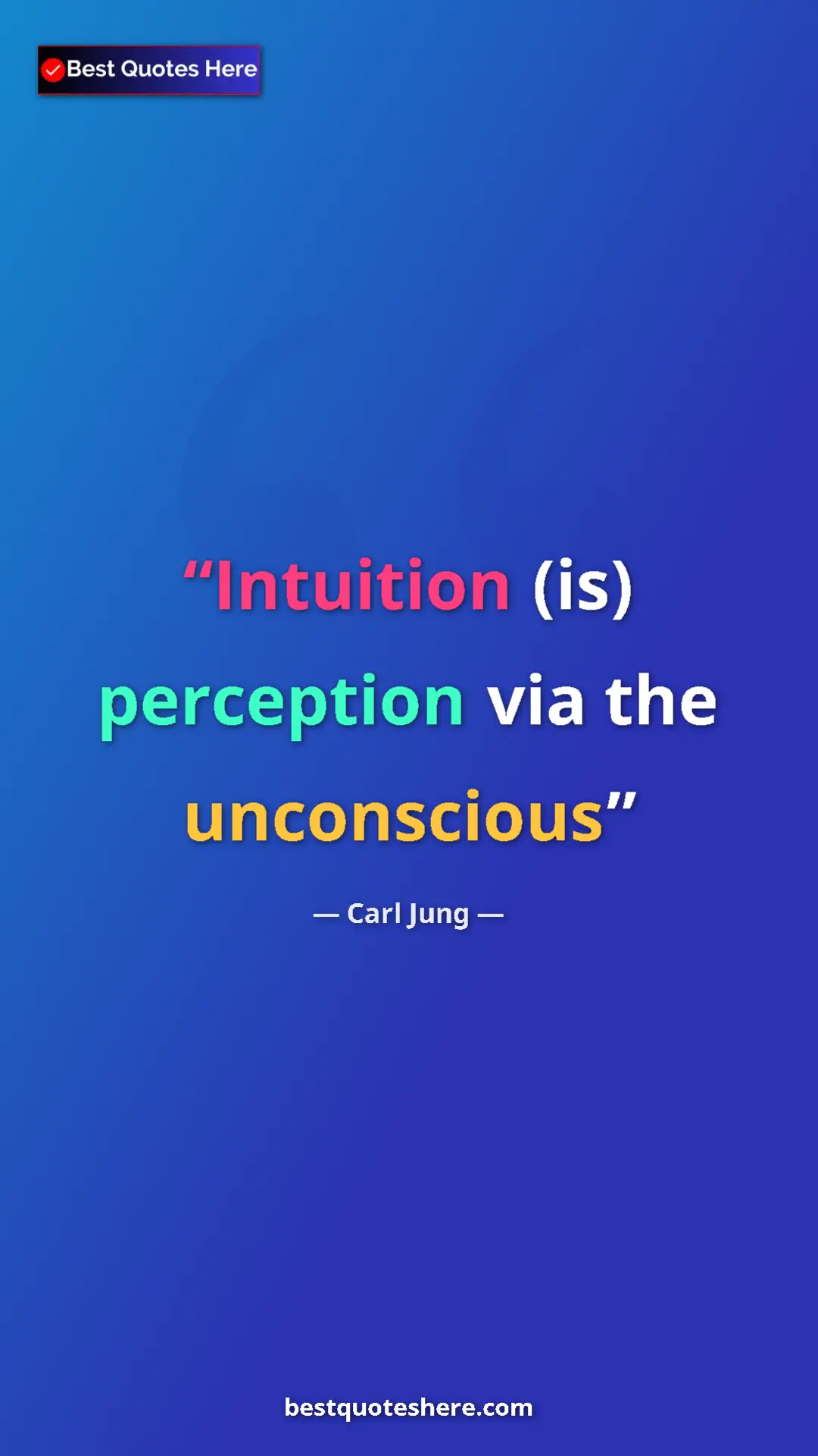 Carl Jung Quote Card: "Intuition (is) perception via the unconscious" Pinterest quote poster by Carl Jung: "Intuition (is) perception via the unconscious"