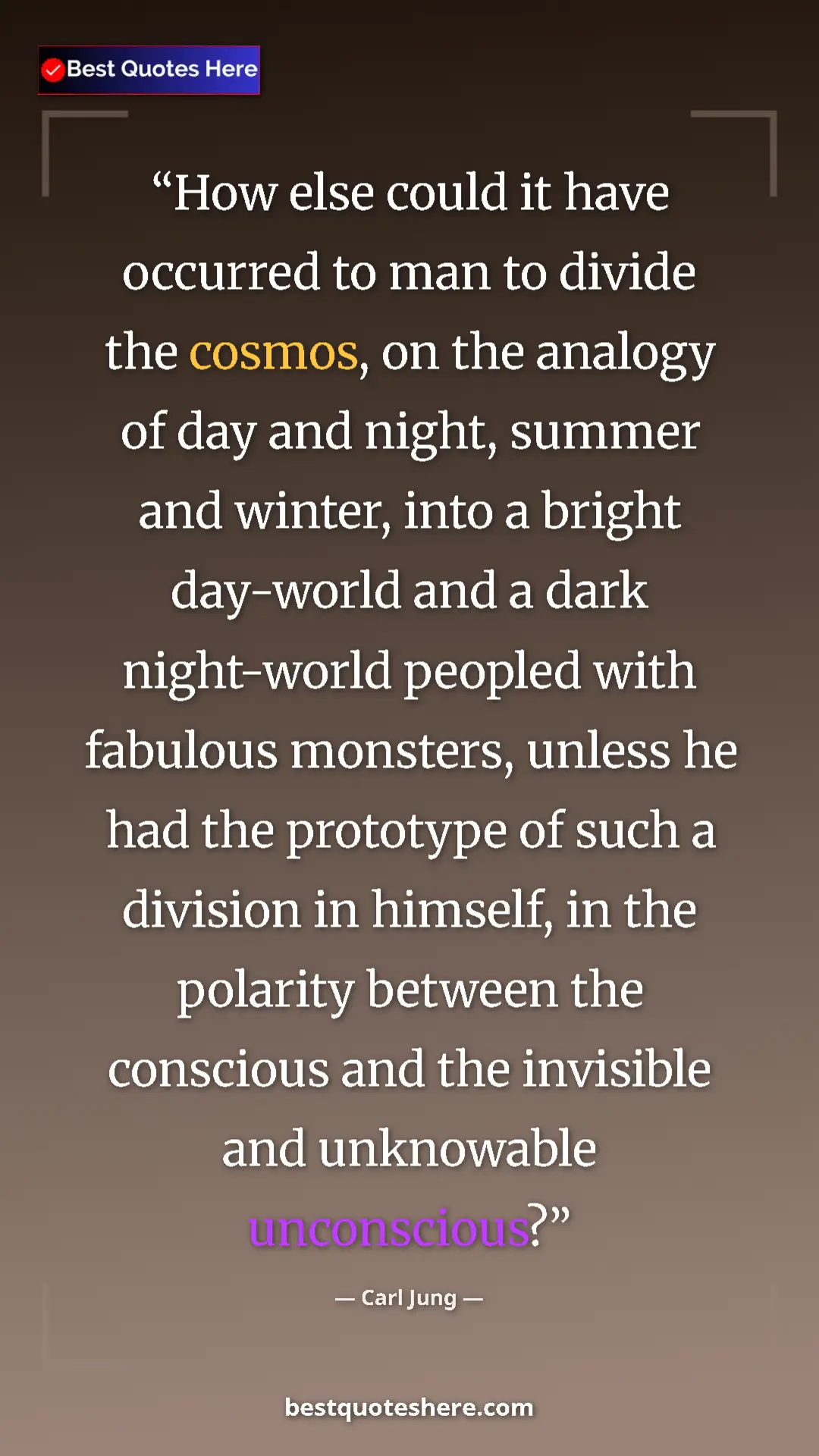 Pinterest quote poster by Carl Jung: "How else could it have occurred to man to divide the cosmos,"