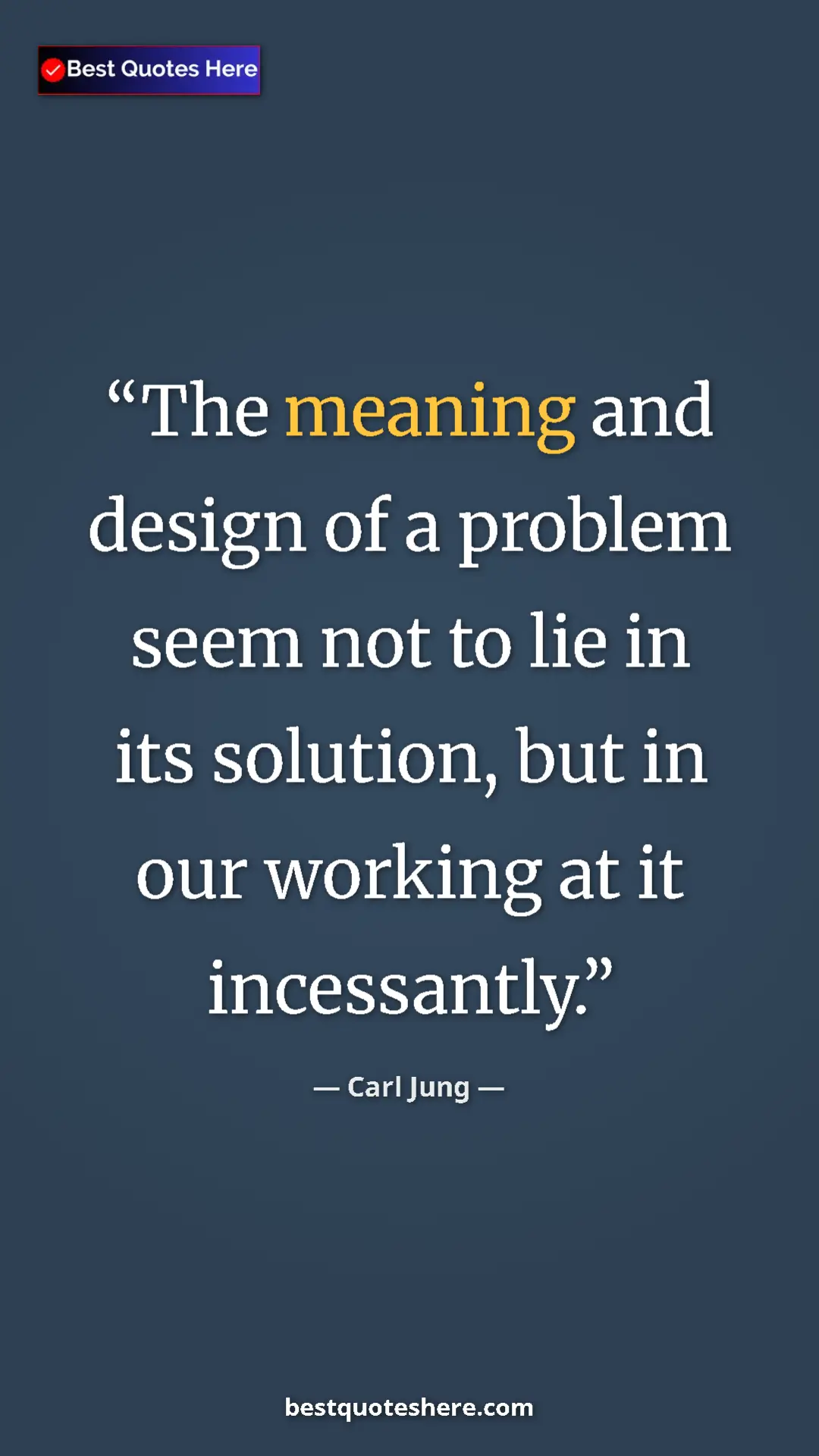 Carl Jung Quote Card: "The meaning and design of a problem seem not to lie in its..." Pinterest quote poster by Carl Jung: "The meaning and design of a problem seem not to lie in its..."