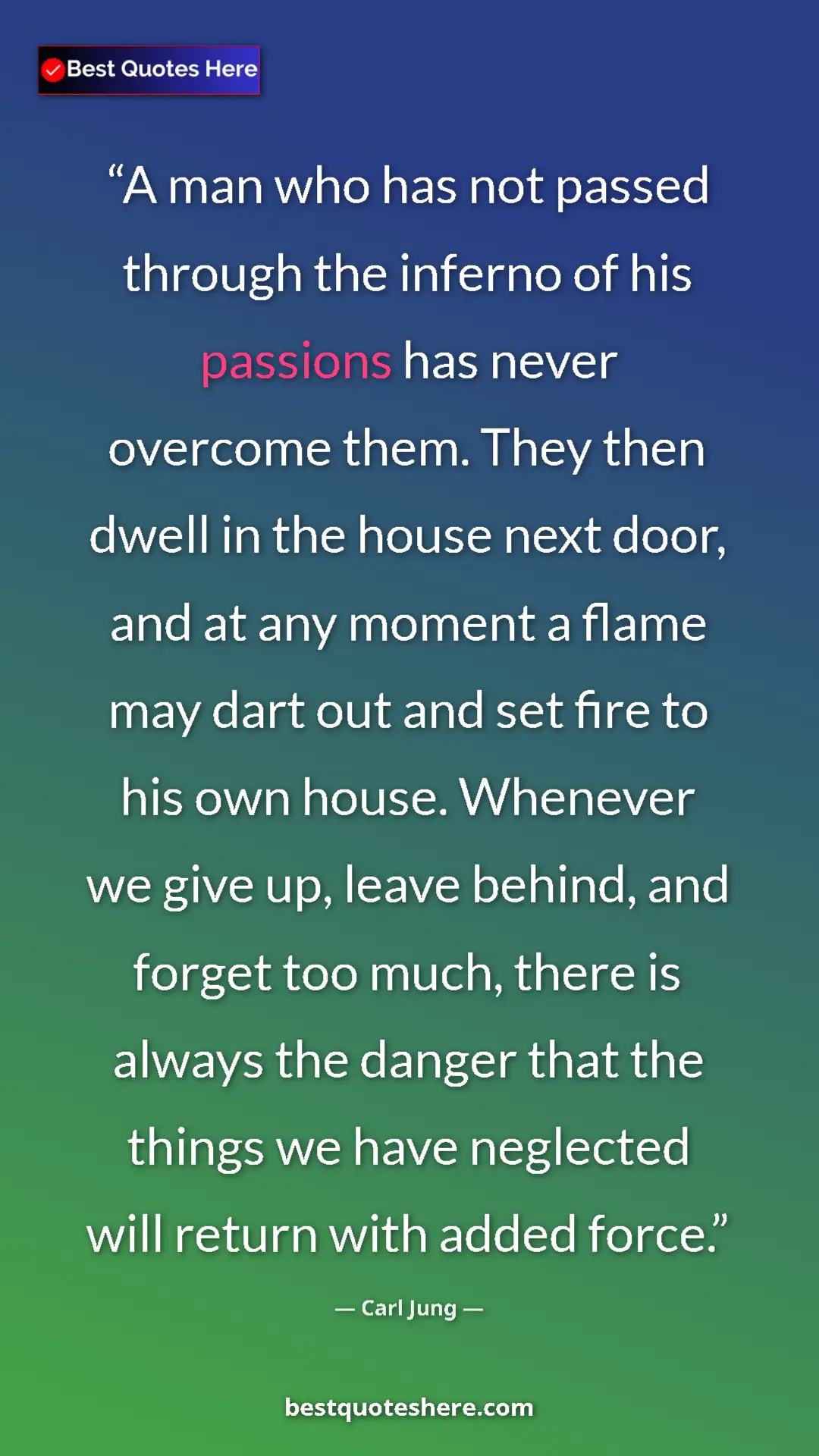 Pinterest quote poster by Carl Jung: "A man who has not passed through the inferno of his..."