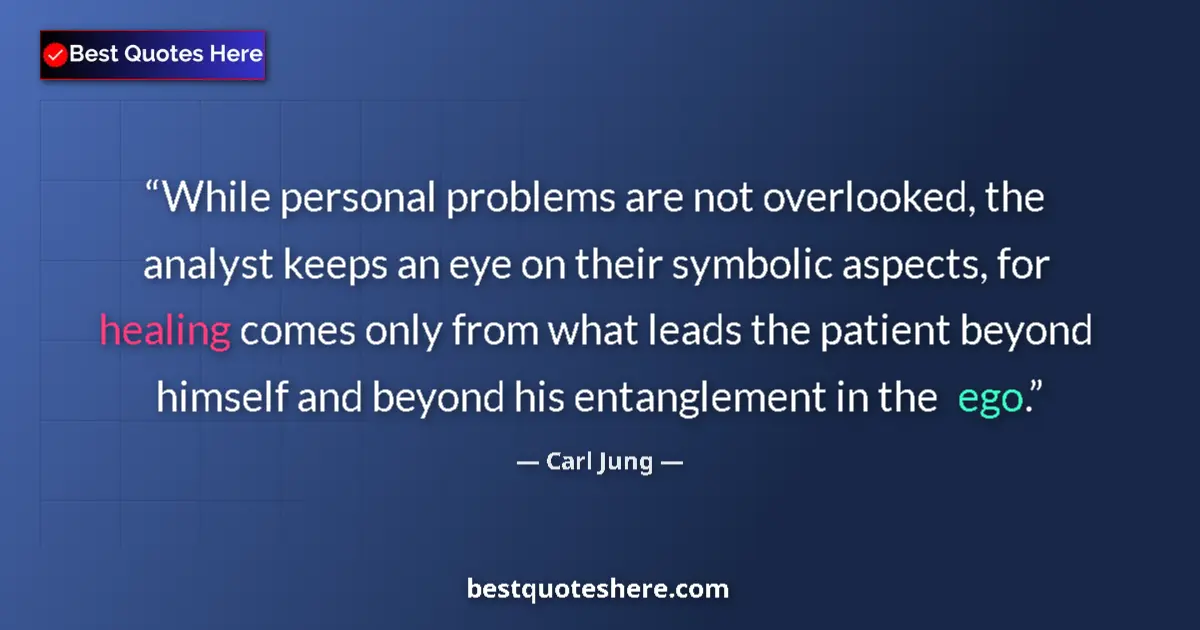 Quote by Carl Jung: While personal problems are not overlooked, the analyst keeps an eye on their symbolic aspects, for ...