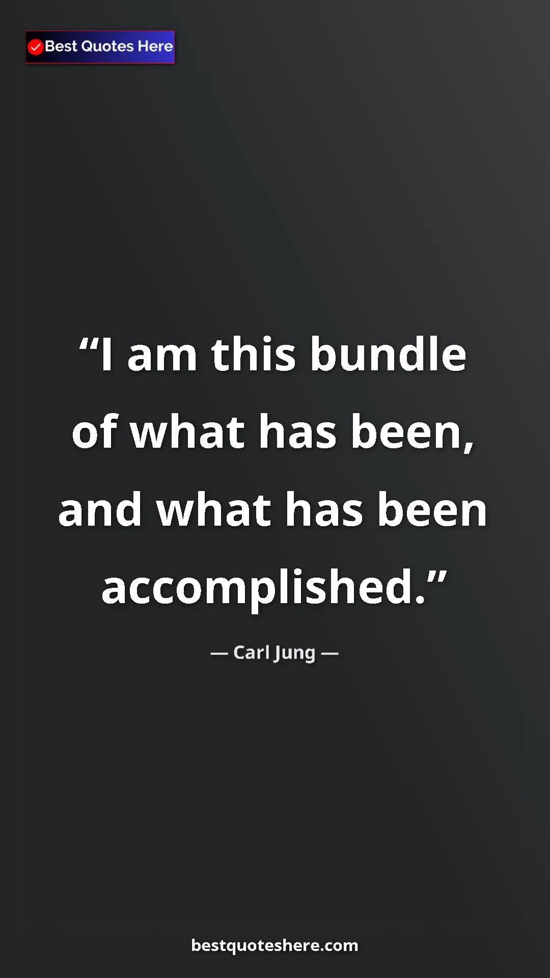 Carl Jung Quote Card: "I am this bundle of what has been, and what has been..." Pinterest quote poster by Carl Jung: "I am this bundle of what has been, and what has been..."