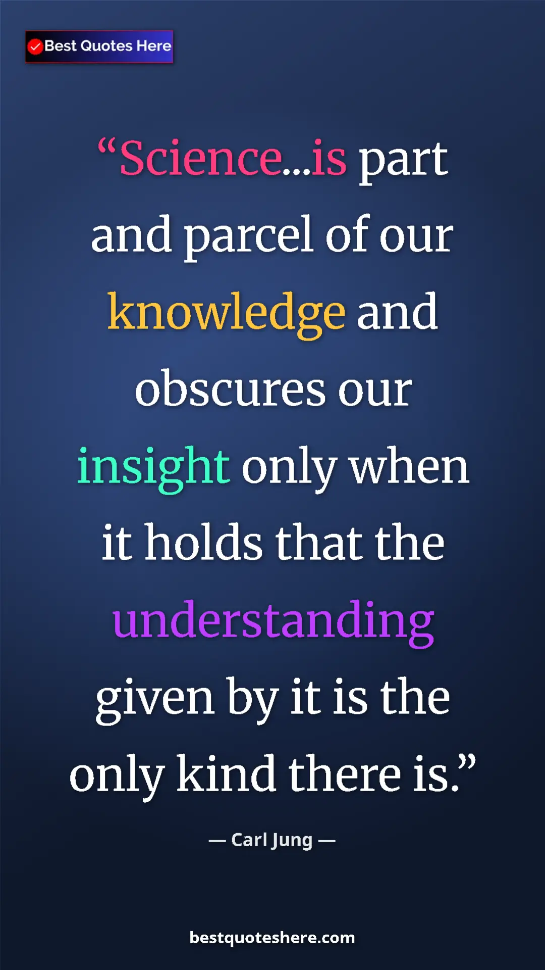 Carl Jung Quote Card: "Science...is part and parcel of our knowledge and obscures..." Pinterest quote poster by Carl Jung: "Science...is part and parcel of our knowledge and obscures..."