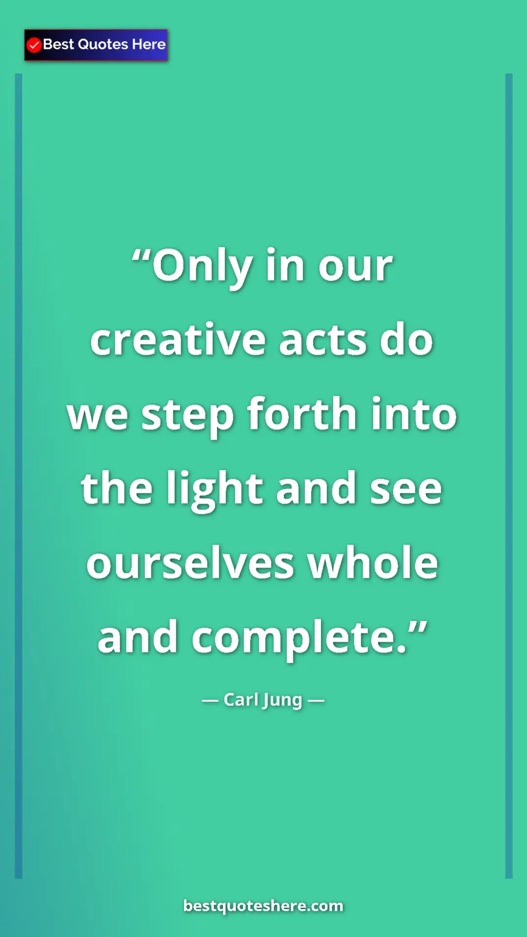 Carl Jung Quote Card: "Only in our creative acts do we step forth into the light..." Pinterest quote poster by Carl Jung: "Only in our creative acts do we step forth into the light..."