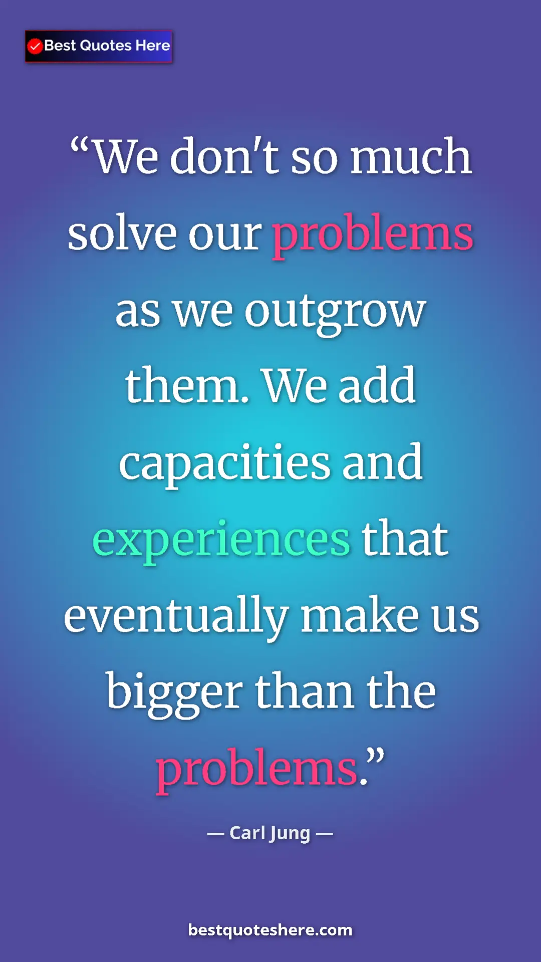 Carl Jung Quote Card: "We don't so much solve our problems as we outgrow them. We..." Pinterest quote poster by Carl Jung: "We don't so much solve our problems as we outgrow them. We..."