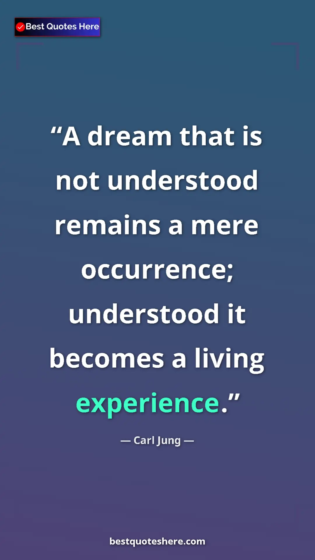 Pinterest quote poster by Carl Jung: "A dream that is not understood remains a mere occurrence; un"