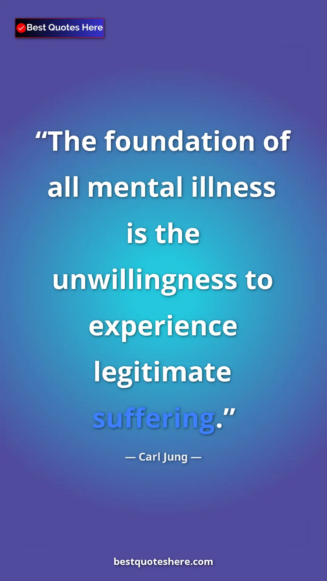 Carl Jung Quote Card: "The foundation of all mental illness is the unwillingness..." Pinterest quote poster by Carl Jung: "The foundation of all mental illness is the unwillingness..."